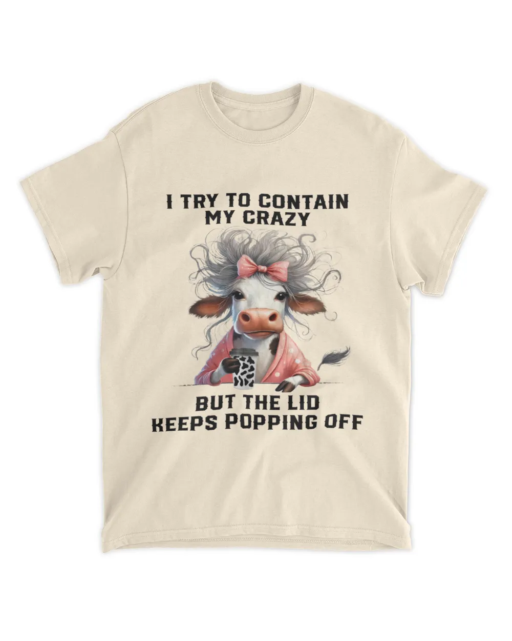 Cow I Try To Contain My Crazy