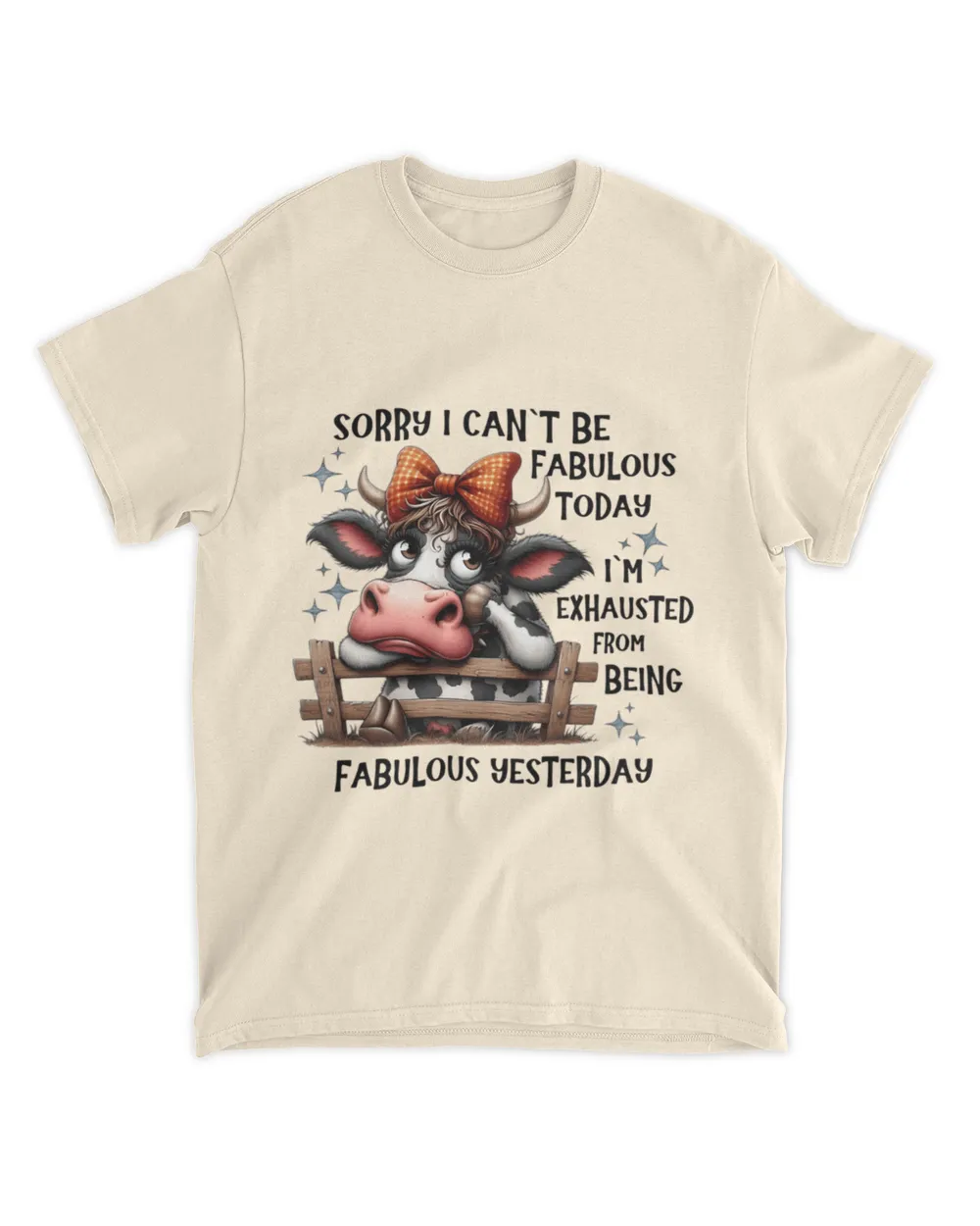 Cow Sorry I Can't Ba Fabulous Today