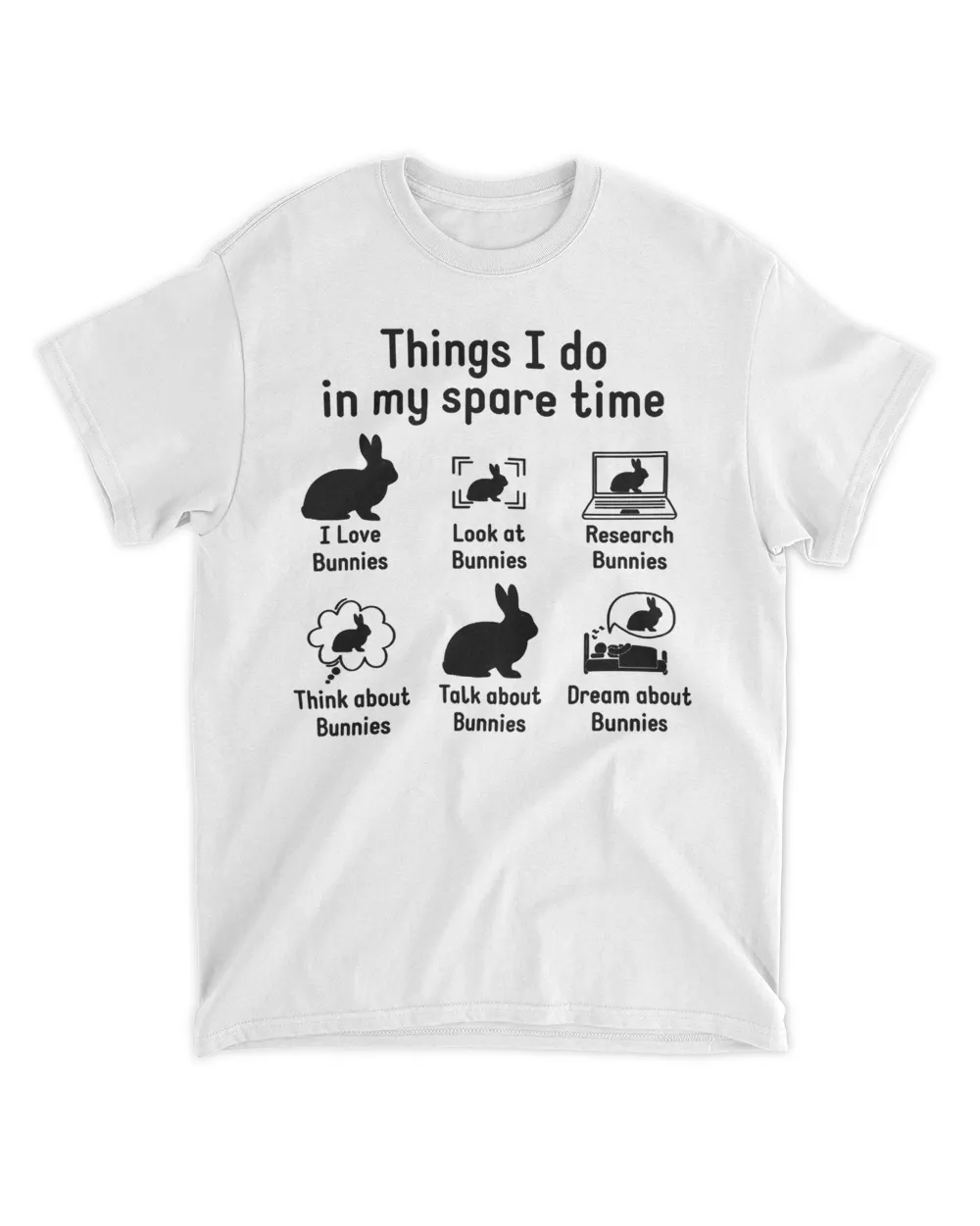 Things I Do In My Spare Time Bunny Or Rabbit T-Shirt