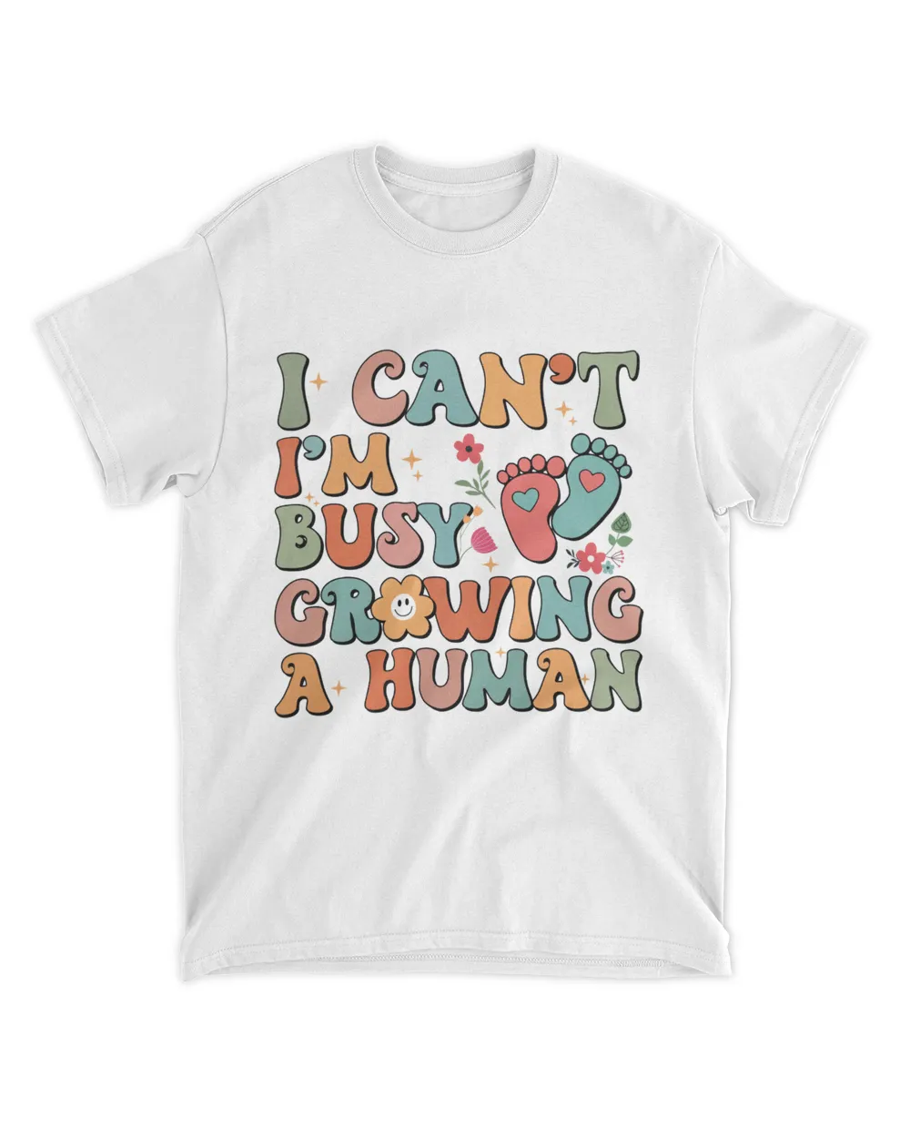 Groovy I Can_t I_m Busy Growing A Human For Pregnant Women T-Shirt