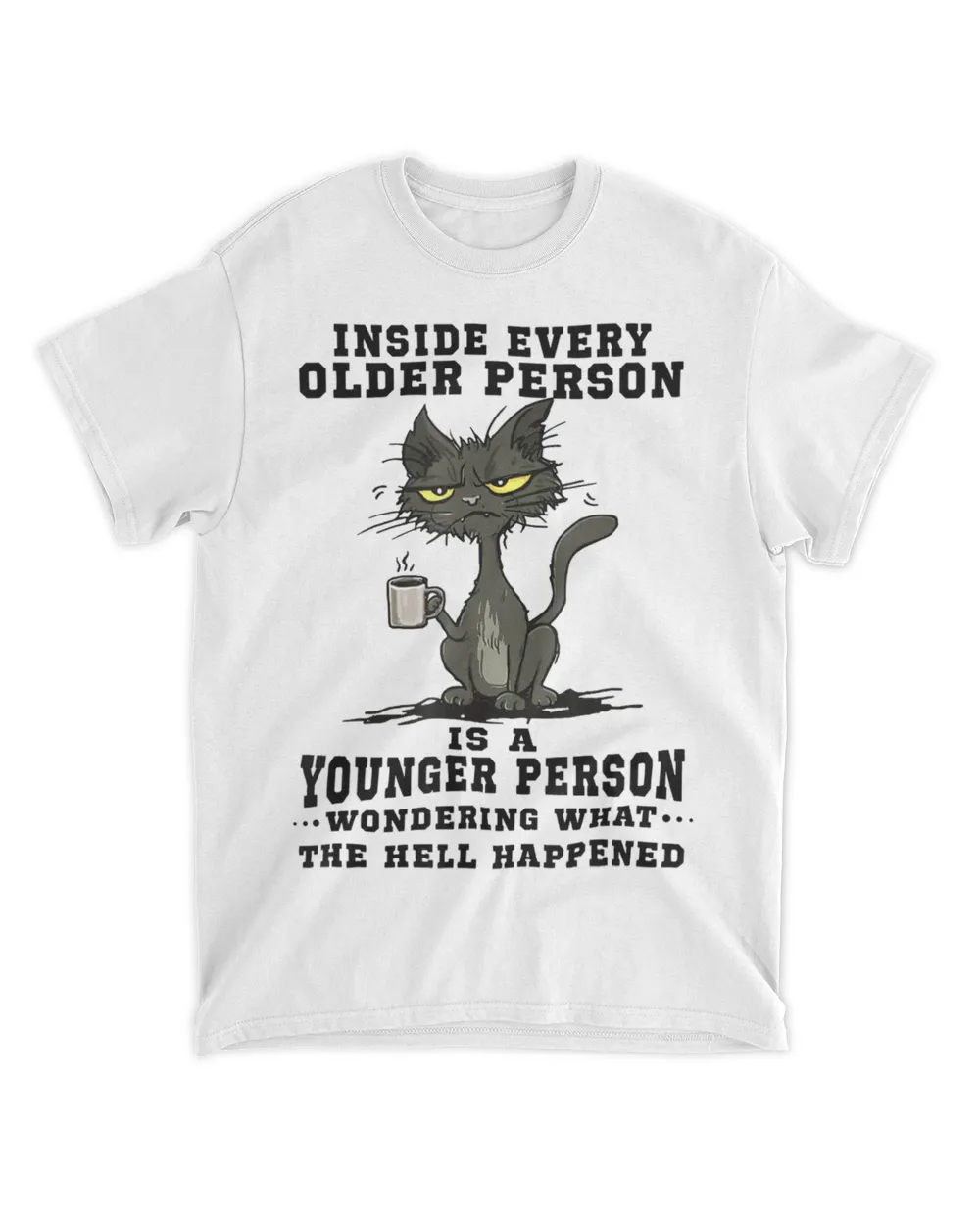 Inside every older person is a younger person cat coffee T-Shirt
