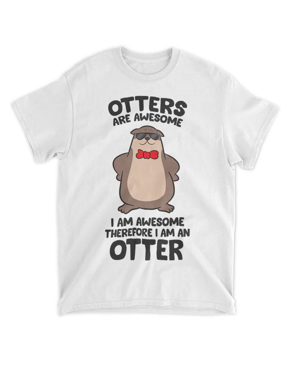 Otters Are Awesome Funny I Am An Otter