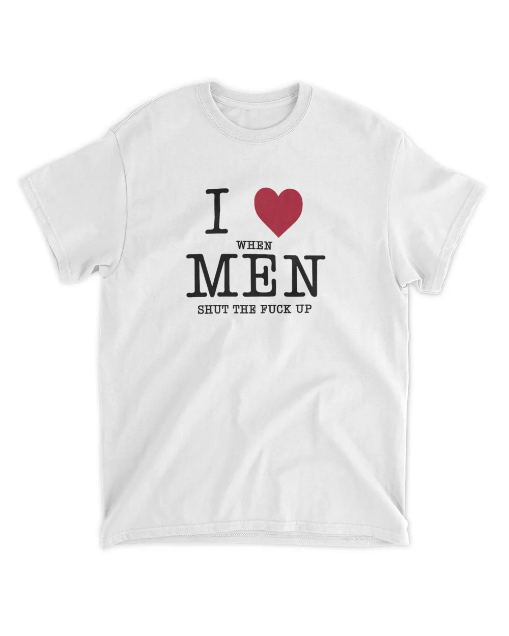 I Love When Men Shut The Fck Up Unisex Tshirt, Sweatshirt