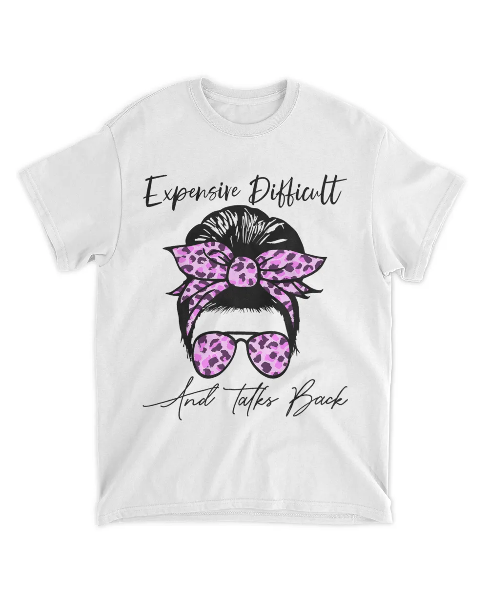 Expensive Difficult And Talks Back Messy Bun Leopard Pattern Unisex Standard T-Shirt white s