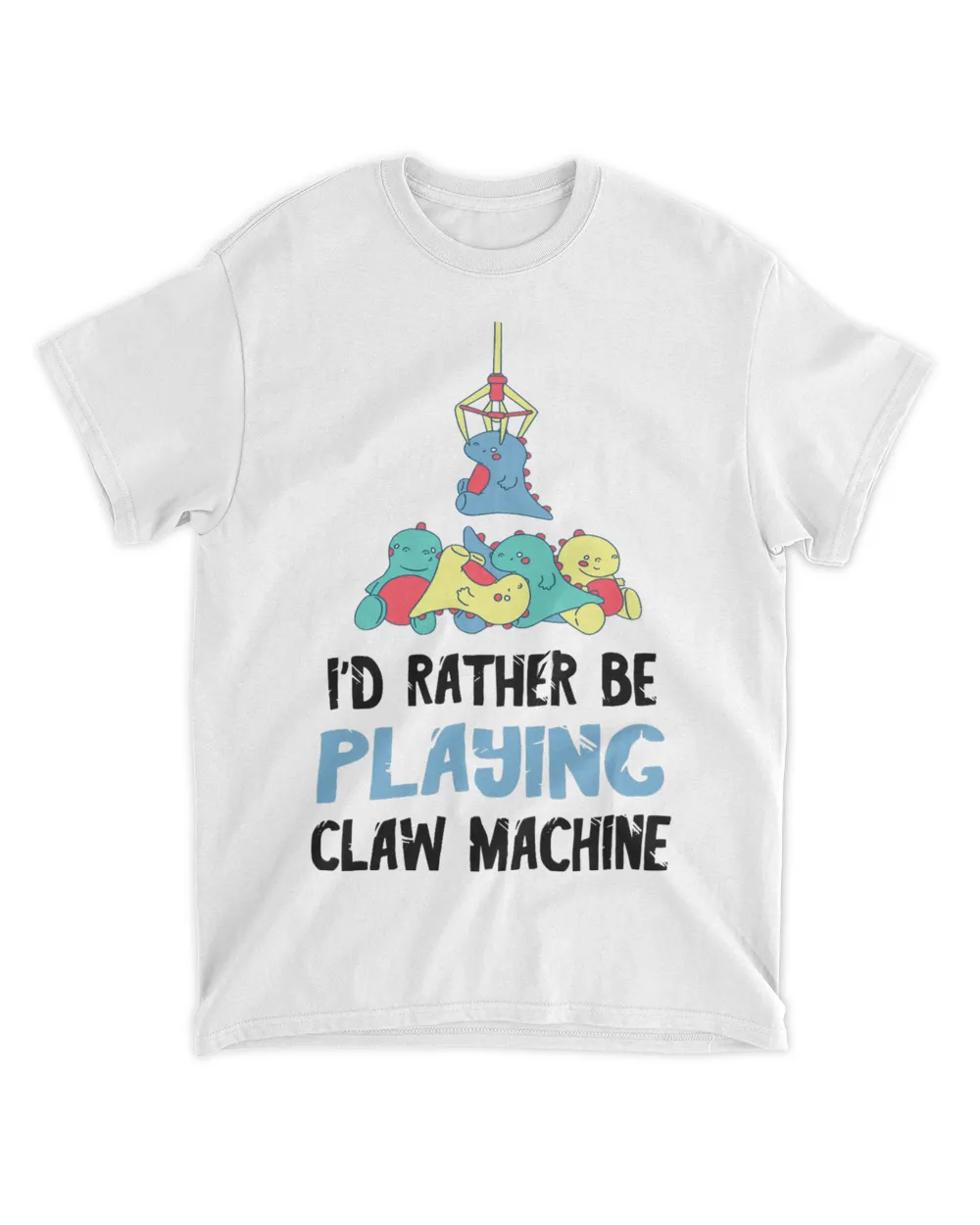 Claw Machine Arcade Gamer Id Rather Be Playing Crane Game