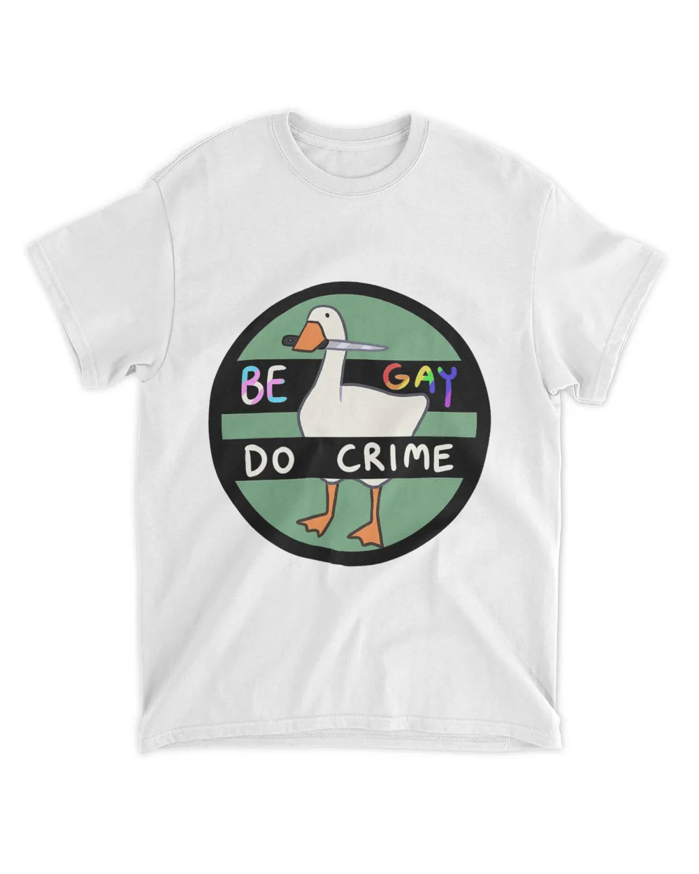 Be Gay Do Crime Goose Shirt
