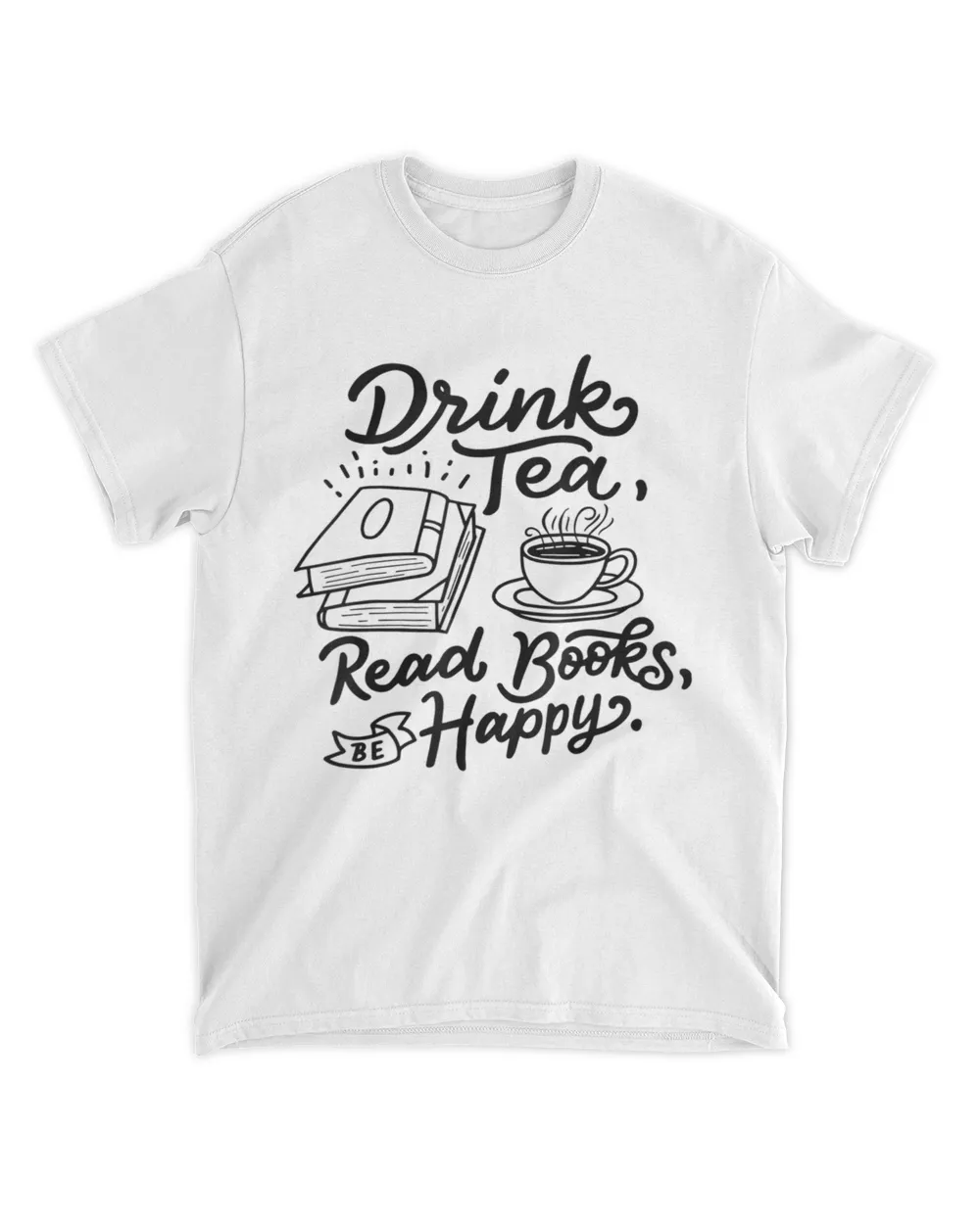 Drink Tea Read Books Be Happy T-shirt Geeky Book Worm Tee