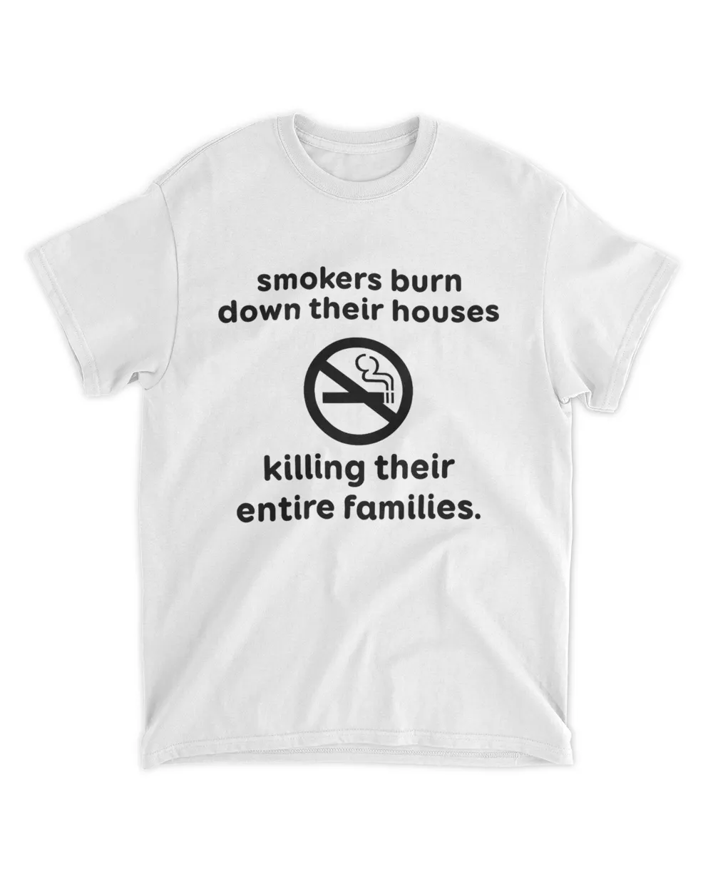 Smokers Burn Down Their Houses Killing Their Entire Families Shirt