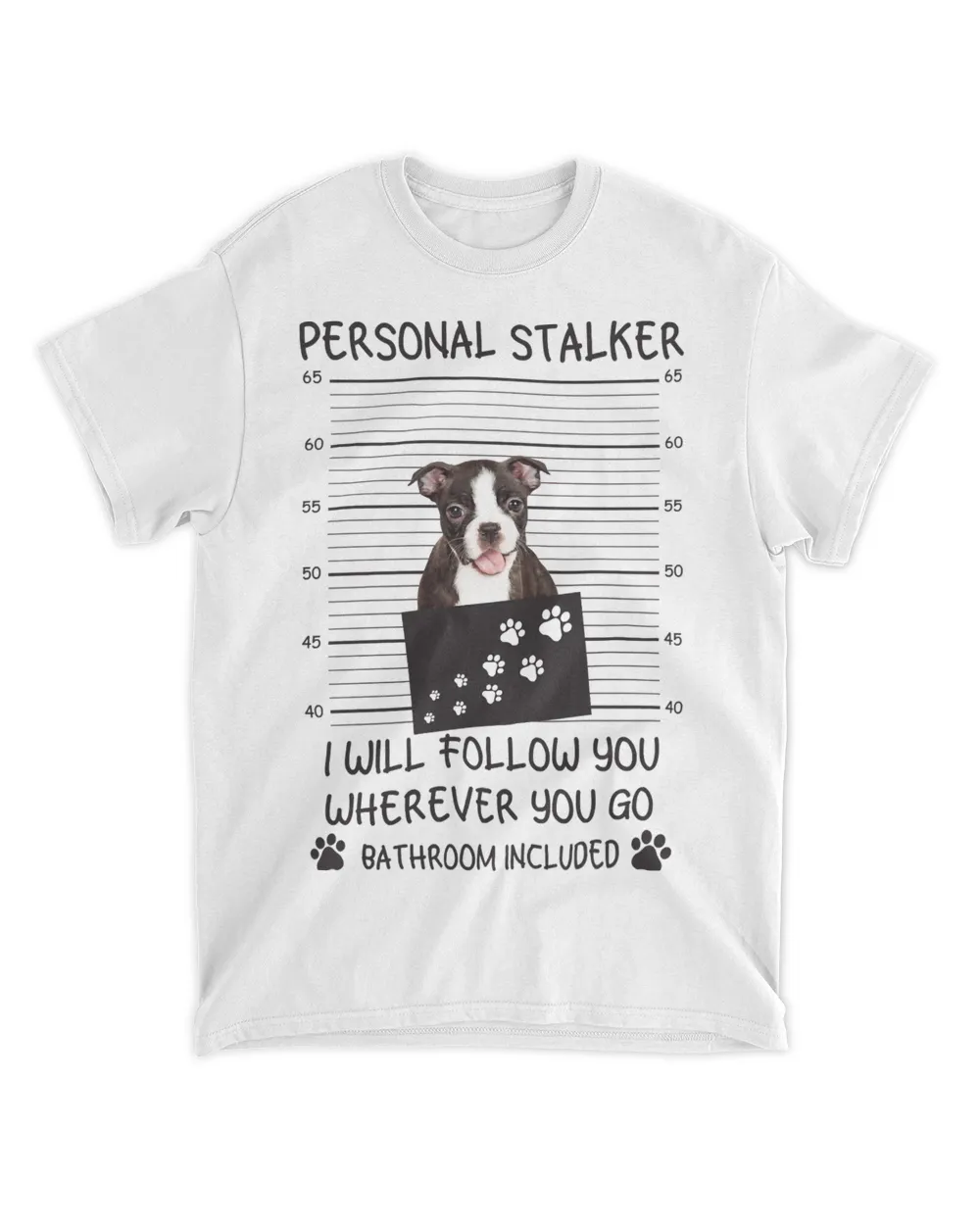 Funny Dog Lover Personal Stalker Follow You Boston Terrier Long Sleeve T-Shirt