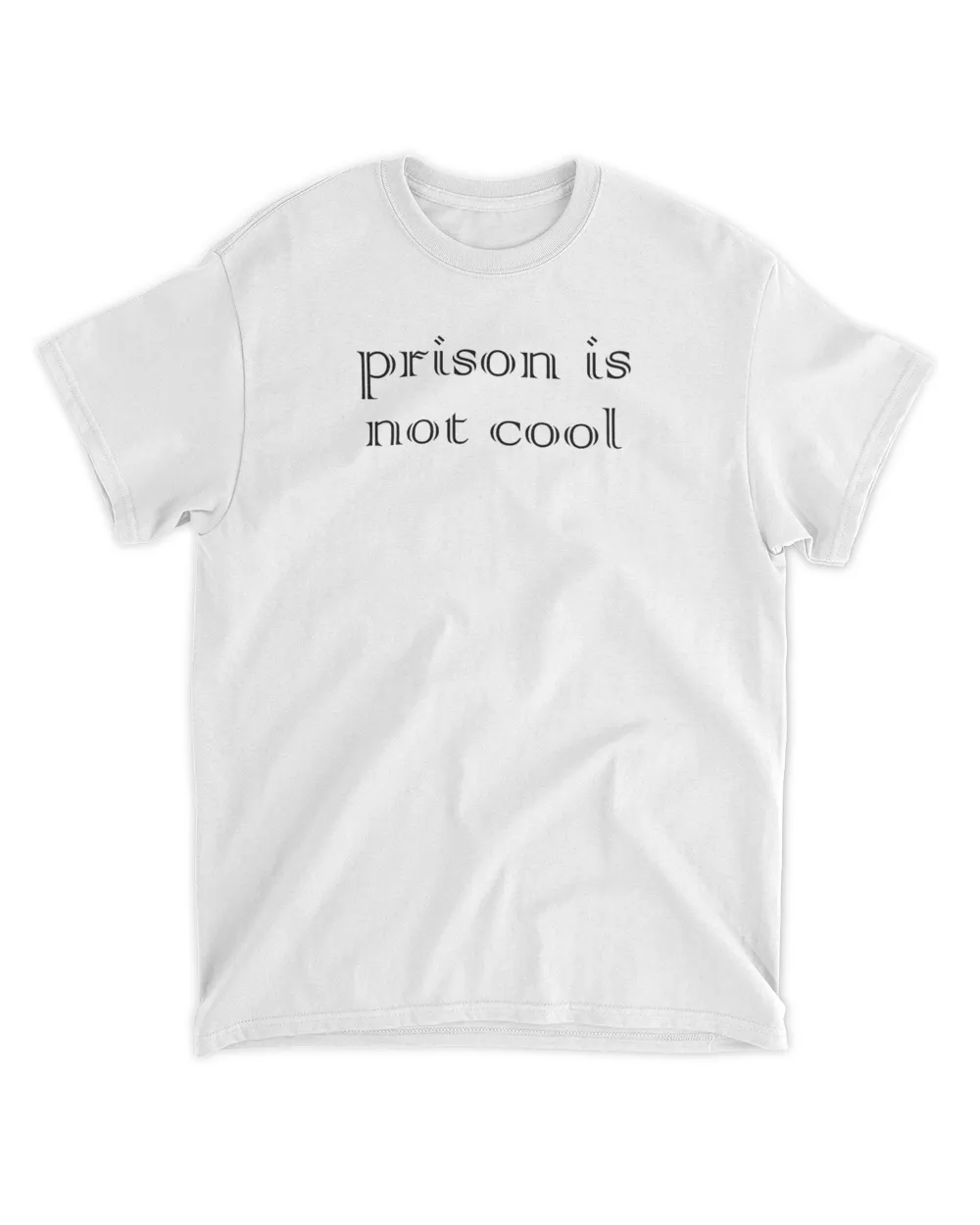 Prison Is Not Cool Shirt