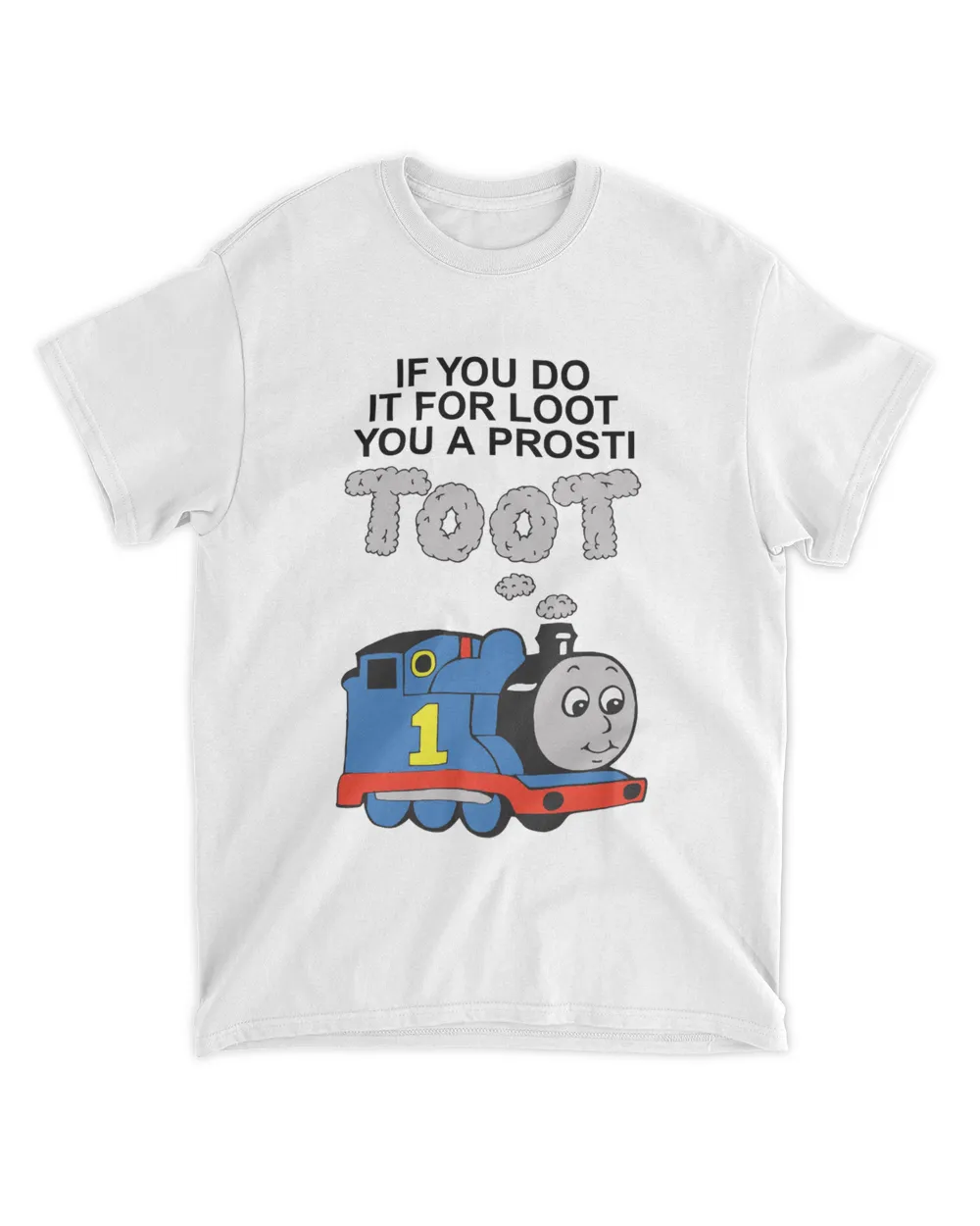 If You Do It For Loot You A Prosti Toot T Shirt