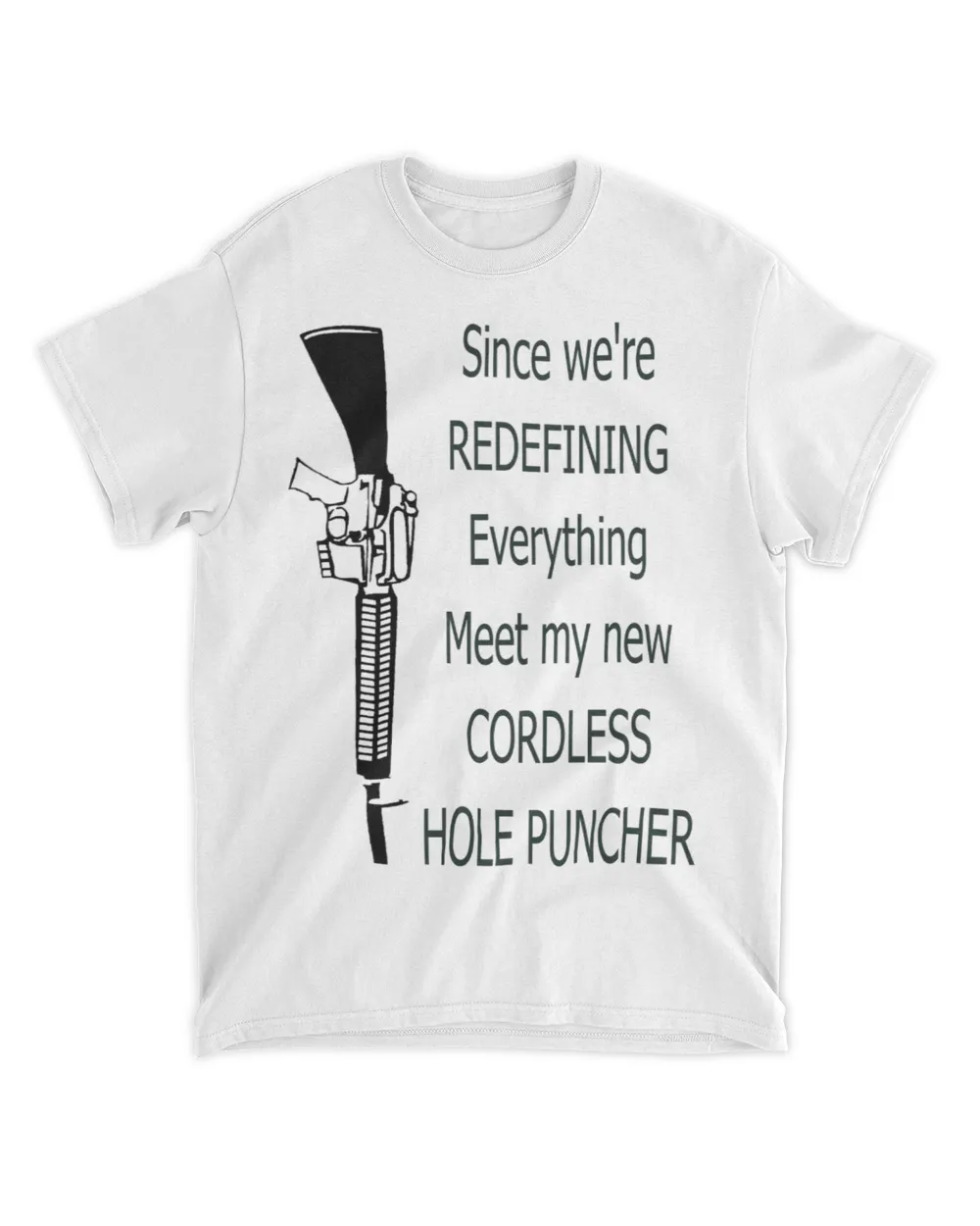  Since we're redefining everything meet my new cordless hole puncher shirt
