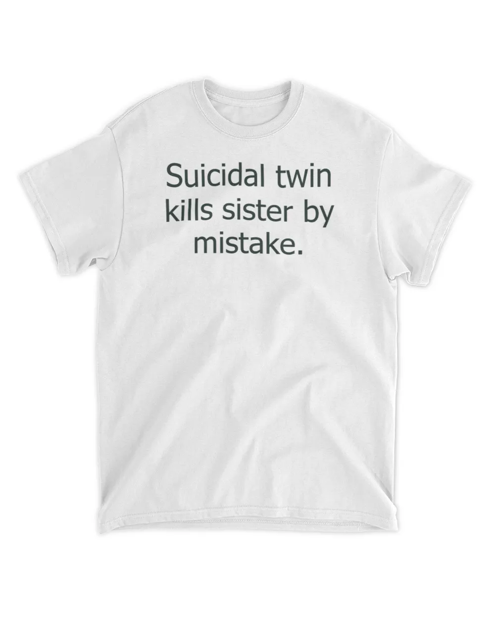  Suicidal twin kills sister by mistake shirt