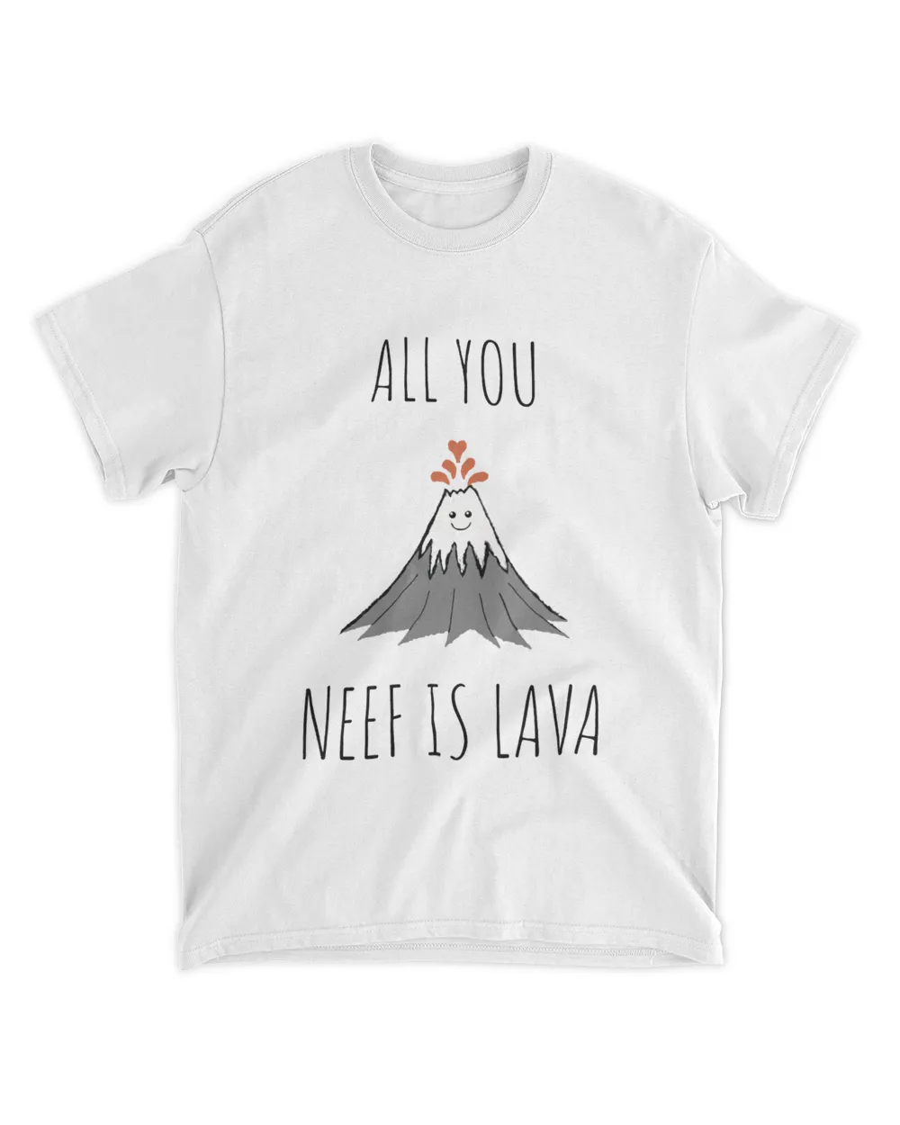 All You Need Is Lava shirt