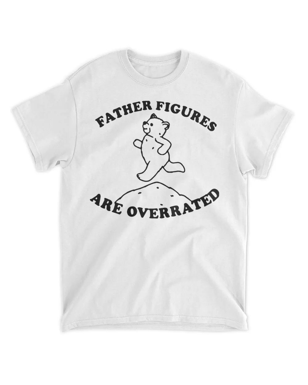 Father Figures Are Overrated Shirt Unisex Standard T-Shirt white 