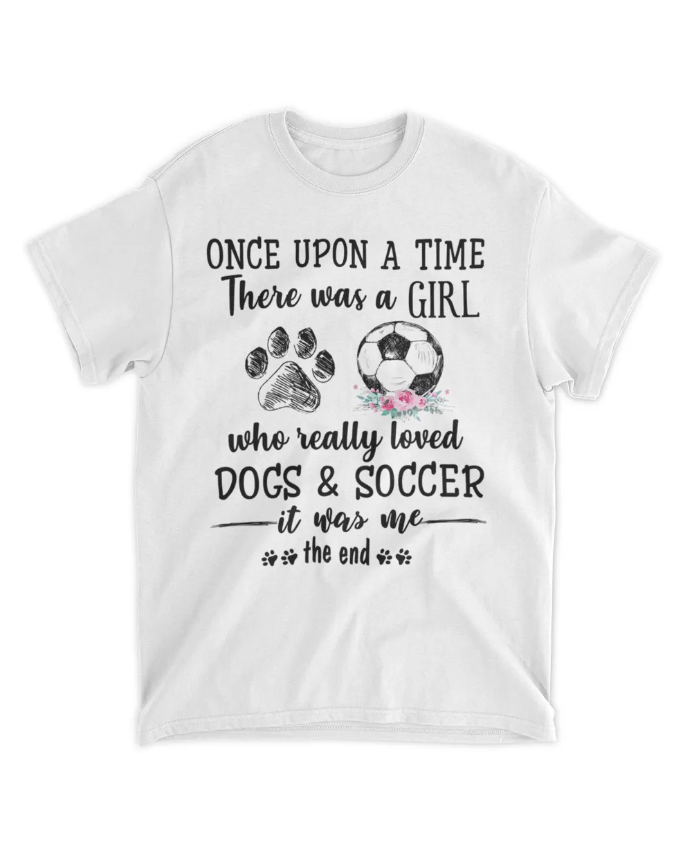 Once Upon A Time There Was A Girl Loved Dogs and & Soccer HOD280323A11