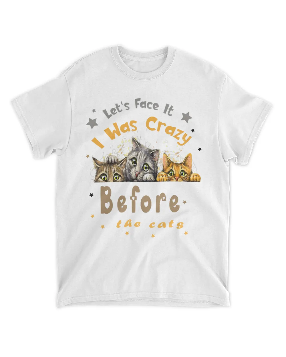 Let's Face It I Was Crazy Before The Cats, Funny Cat Lover HOC300323A11