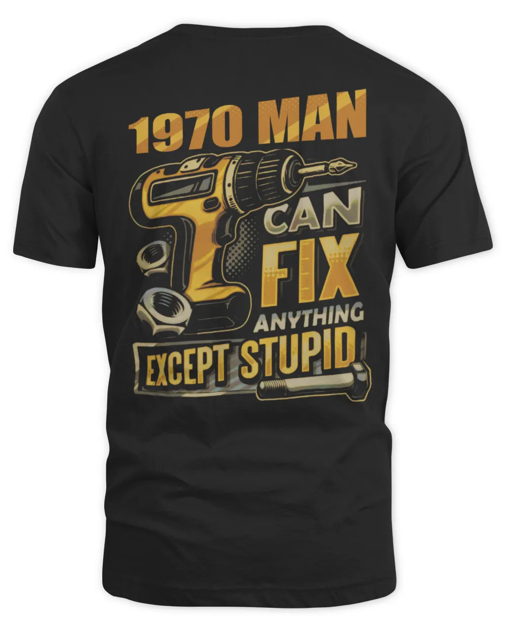 1970 MAN CAN FIX ANYTHING EXCEPT STUPID.