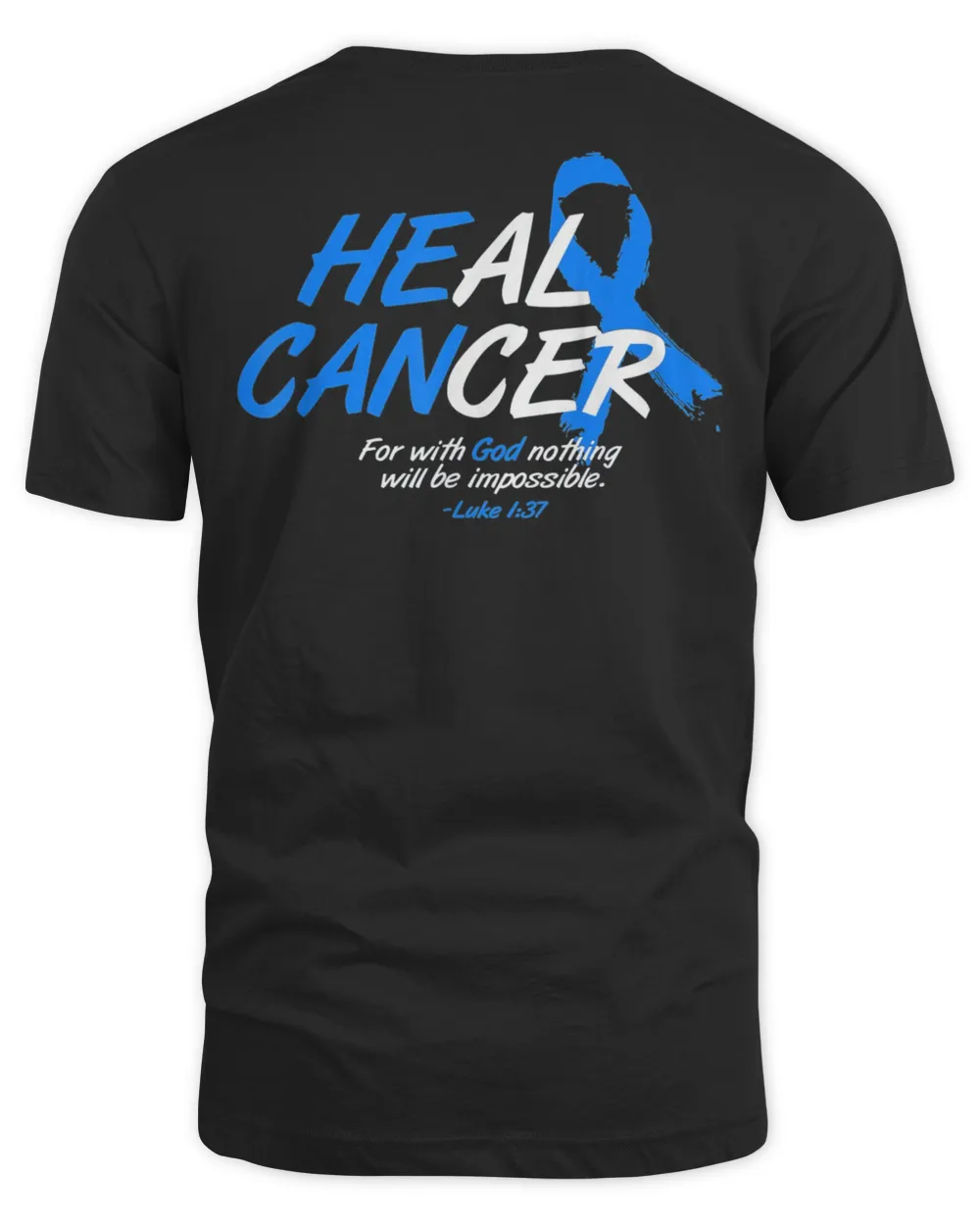 He Can Heal Cancer Colon Cancer Awareness Blue Ribbon T-Shirt
