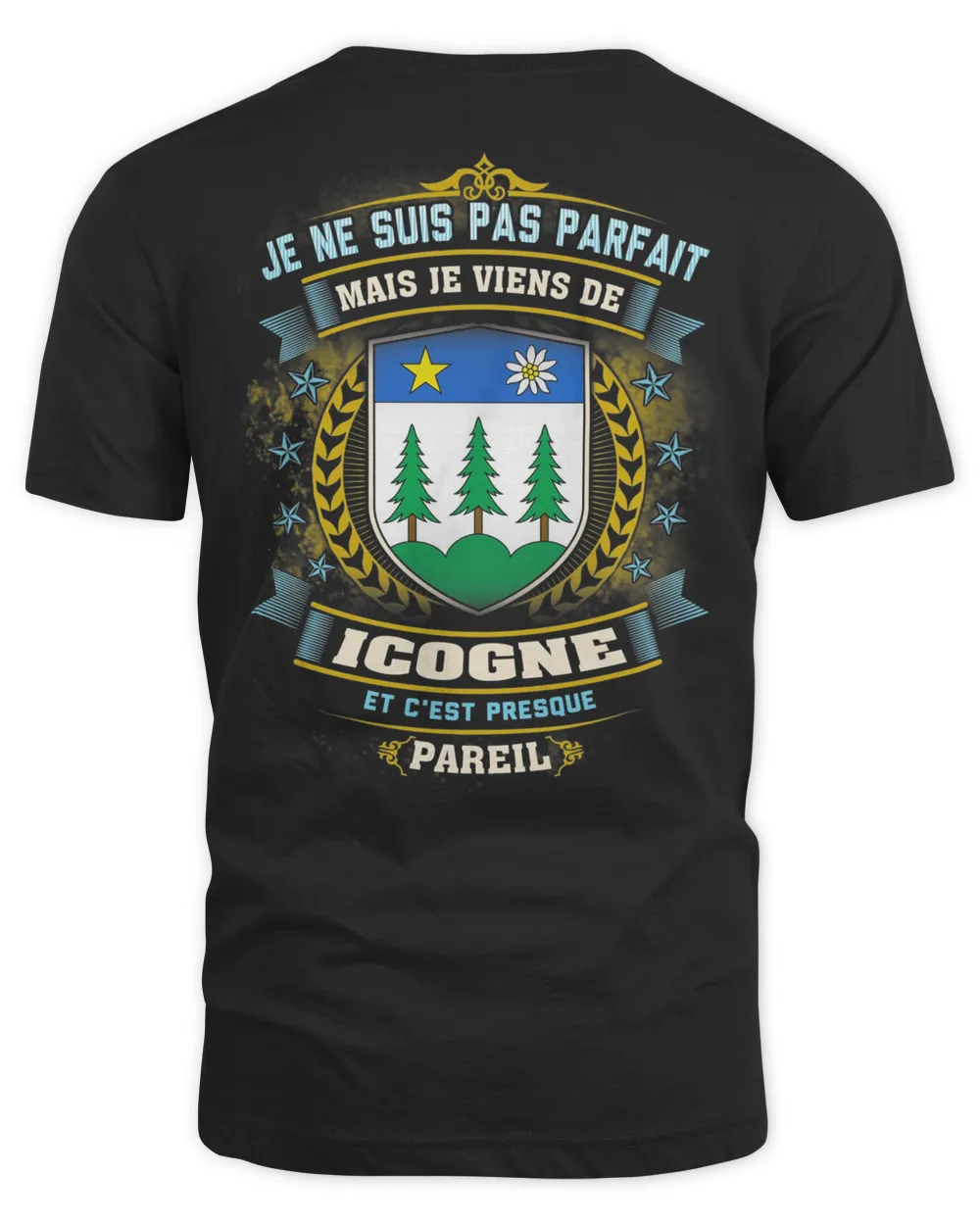 Je Ne Suis Pas Parfait Mais Je Viens De Icogne Et C'est Presque Pareil Shirt