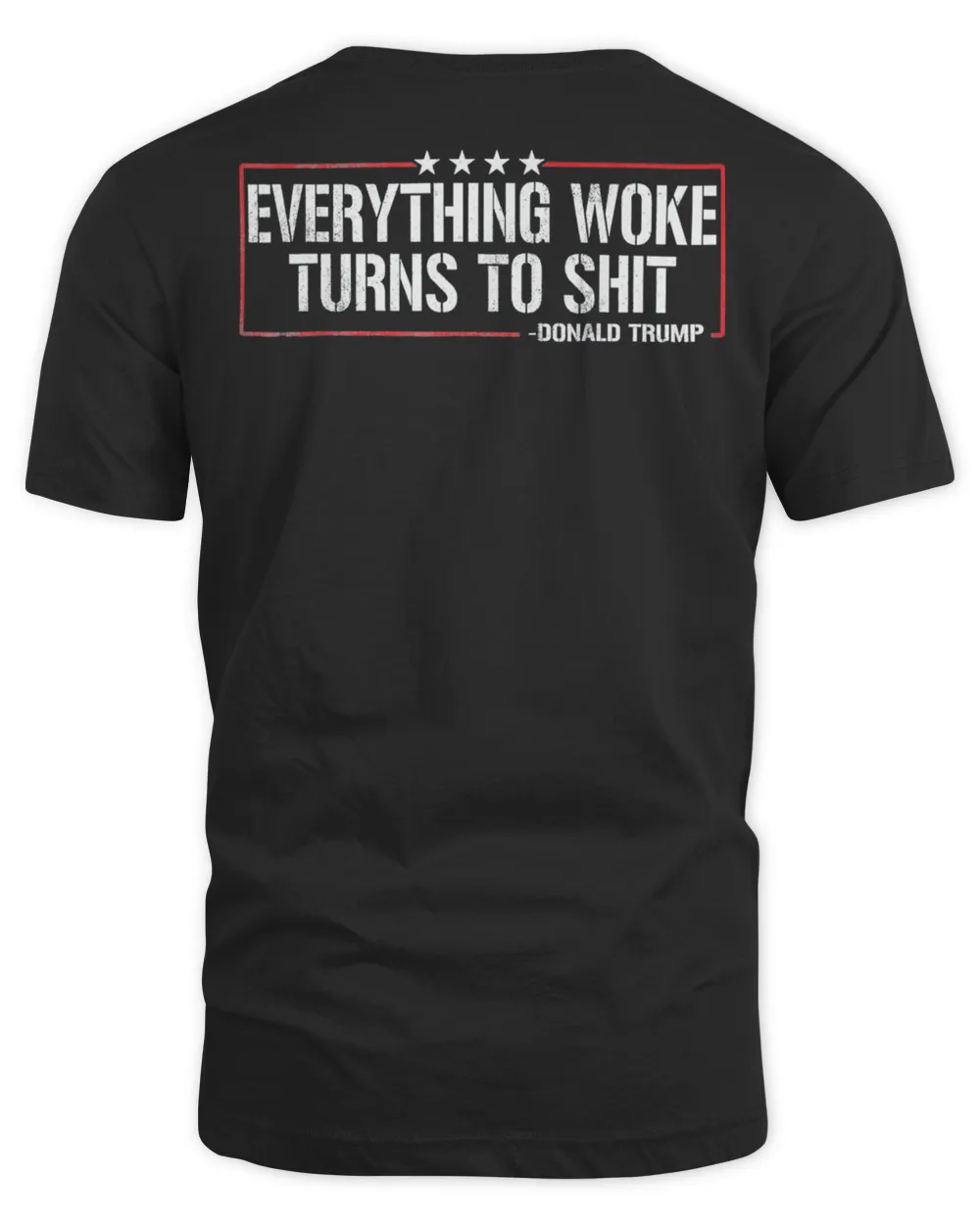 Everything Woke Turns To Shit Donald Trump Quote 2024 T-Shirt