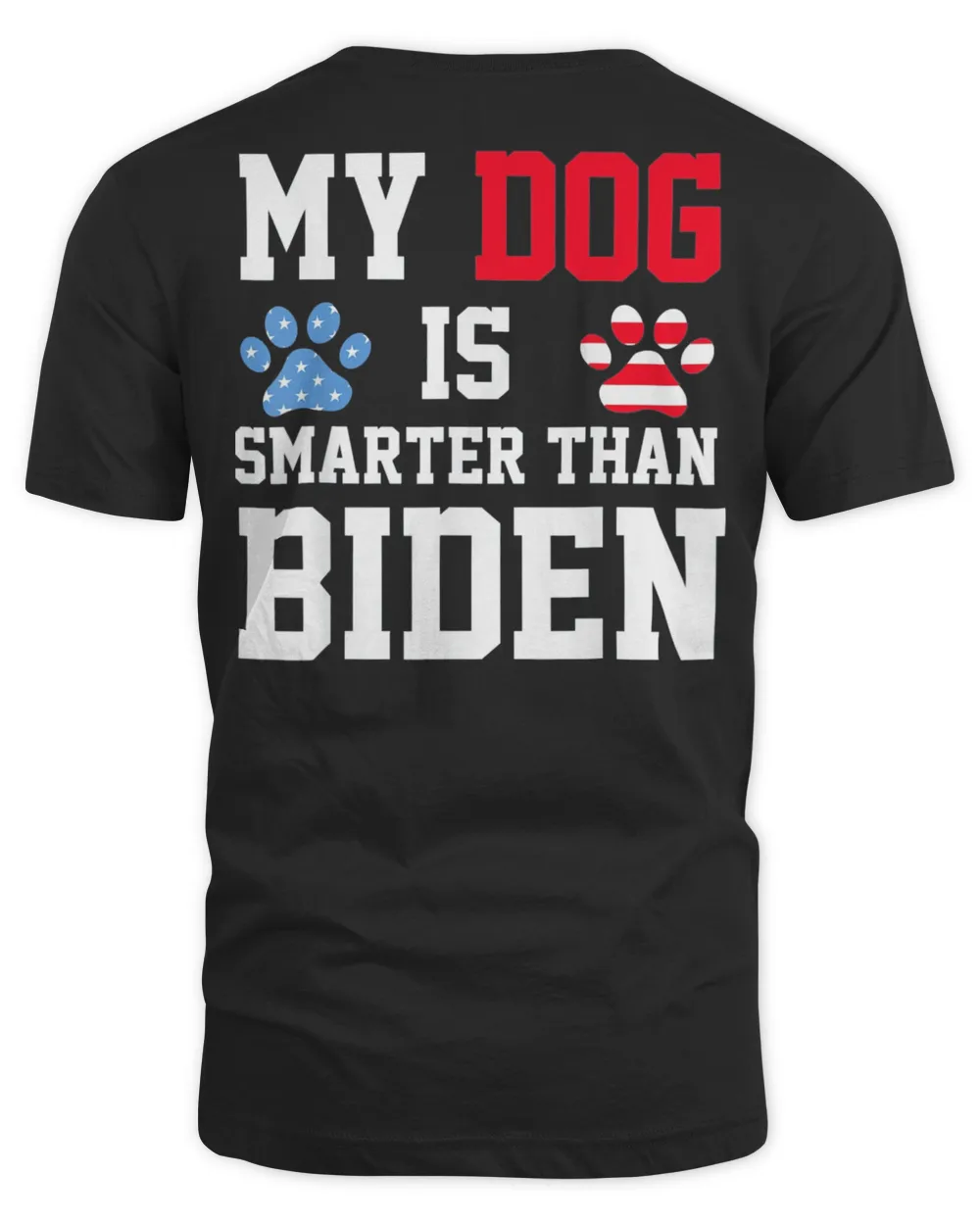 My Dog Is Smarter Than Your President Biden 2024 Anti Biden T-Shirt
