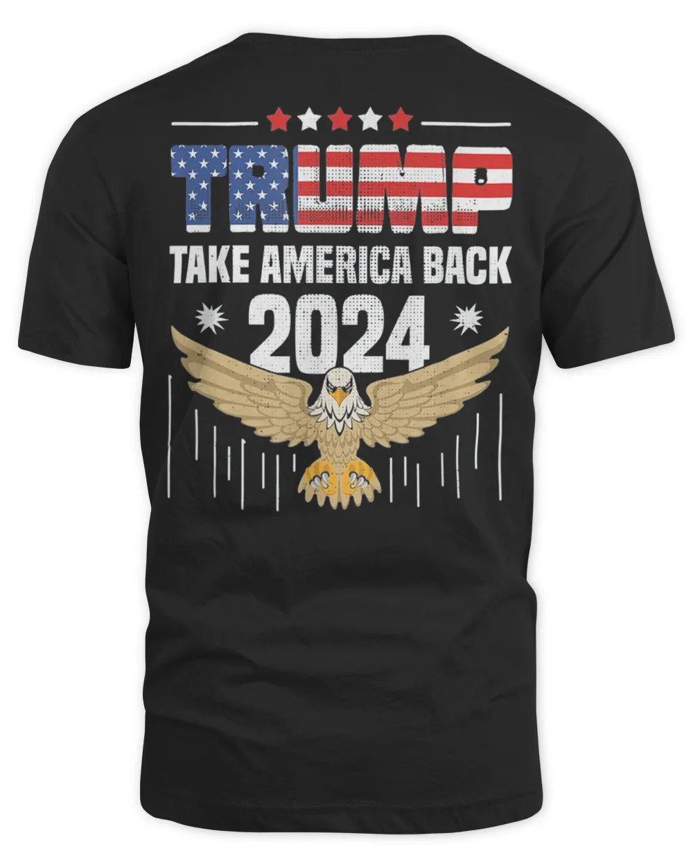 Trump 2024 flag take America back – Trump 2024 T-Shirt