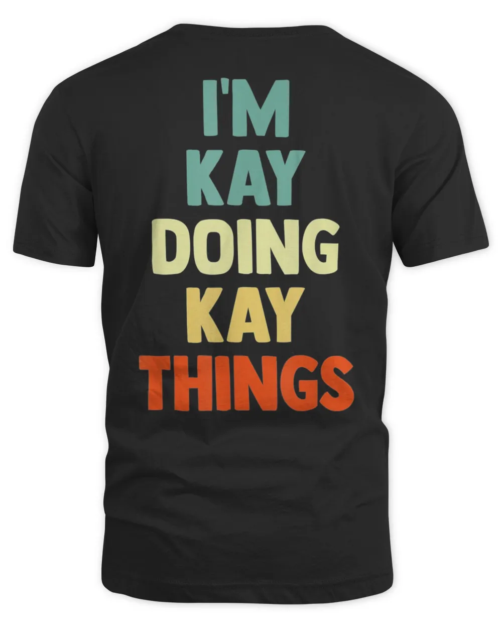 I’M Kay Doing Kay Things Fun Personalized Name Kay T-Shirt