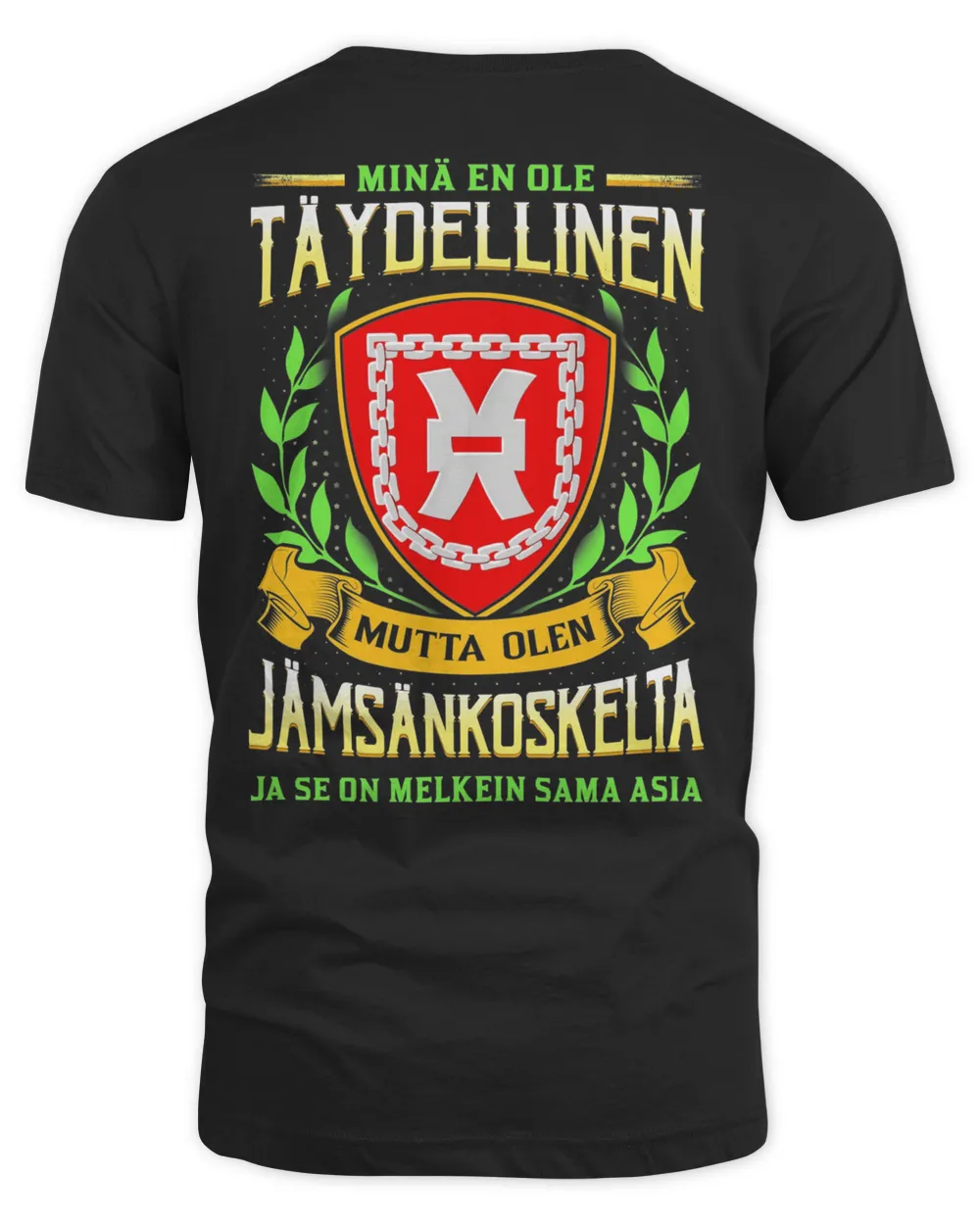 Minä En Ole Täydellinen Mutta Olen Jamsankoskelta Ja Se On Melkein Sama Asia Shirt