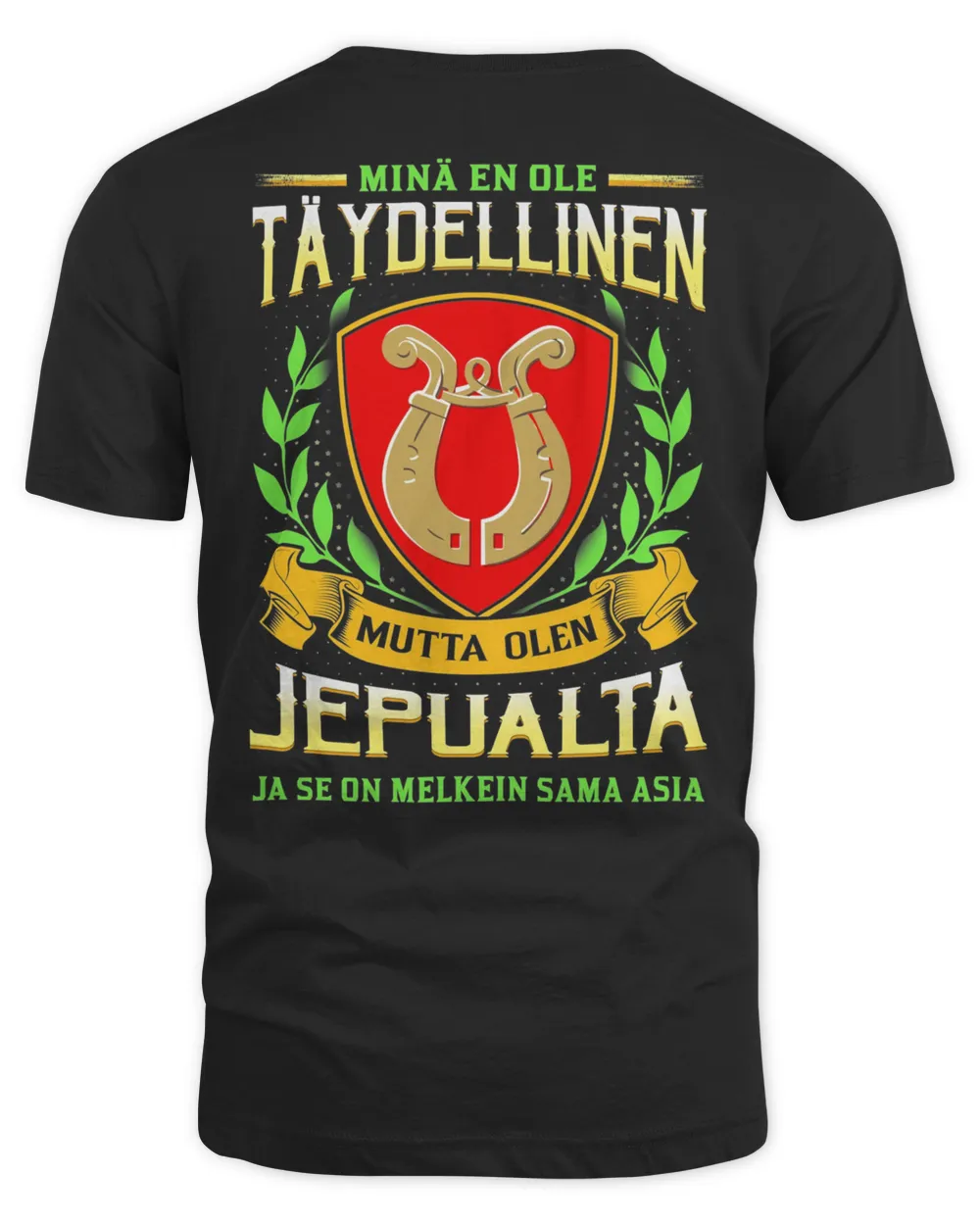 Minä En Ole Täydellinen Mutta Olen Jepualta Ja Se On Melkein Sama Asia Shirt