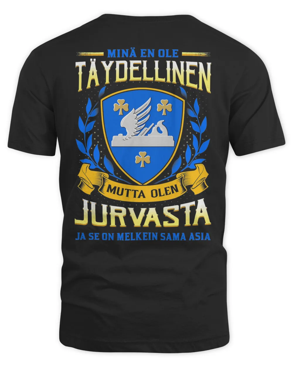 Minä En Ole Täydellinen Mutta Olen Jurvasta Ja Se On Melkein Sama Asia Shirt