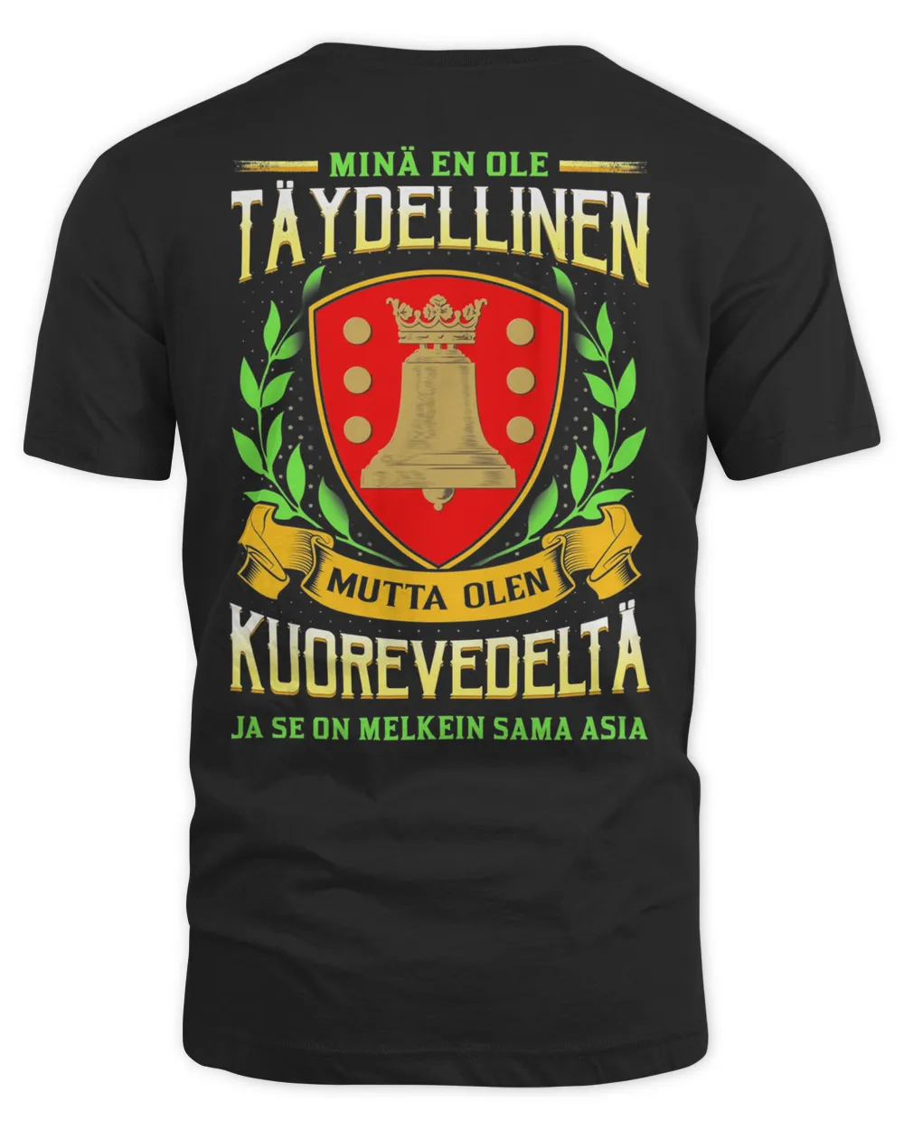 Minä En Ole Täydellinen Mutta Olen Kourevedelta Ja Se On Melkein Sama Asia Shirt