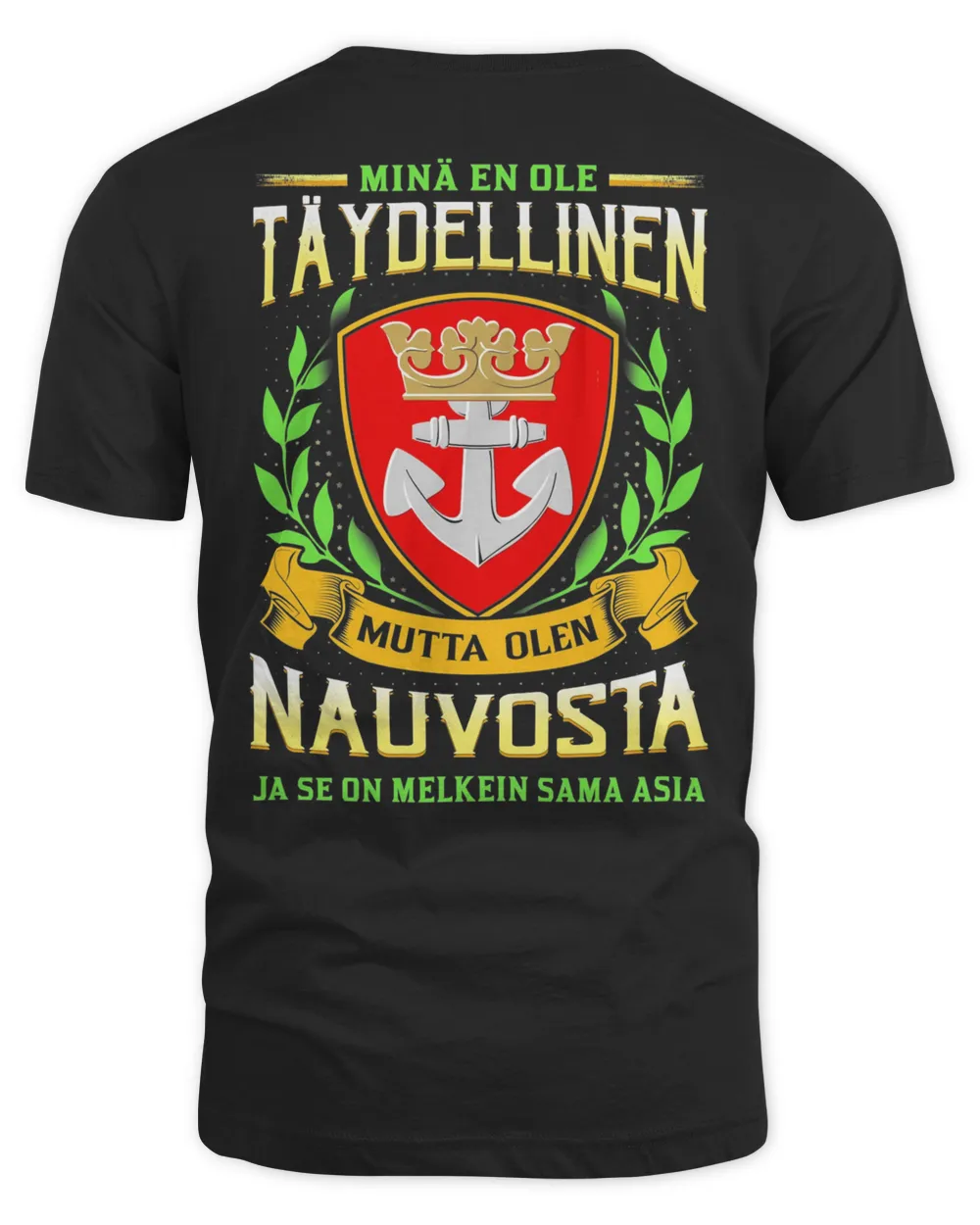 Minä En Ole Täydellinen Mutta Olen Nauvosta Ja Se On Melkein Sama Asia Shirt