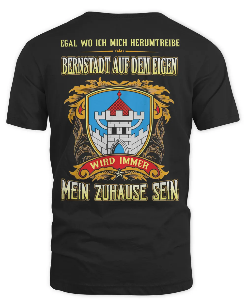 Egal Wo Ich Mich Herumtreibe Bernstadt Auf Dem Eigen Wird Immer Mein Zuhause Sein Shirt