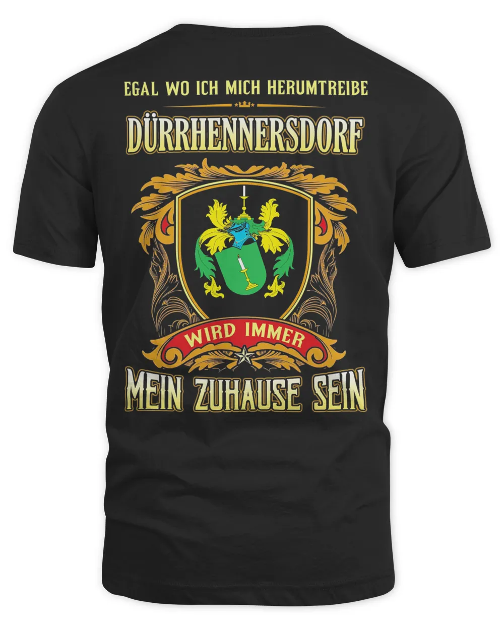 Egal Wo Ich Mich Herumtreibe Durrhennersdorf Wird Immer Mein Zuhause Sein Shirt