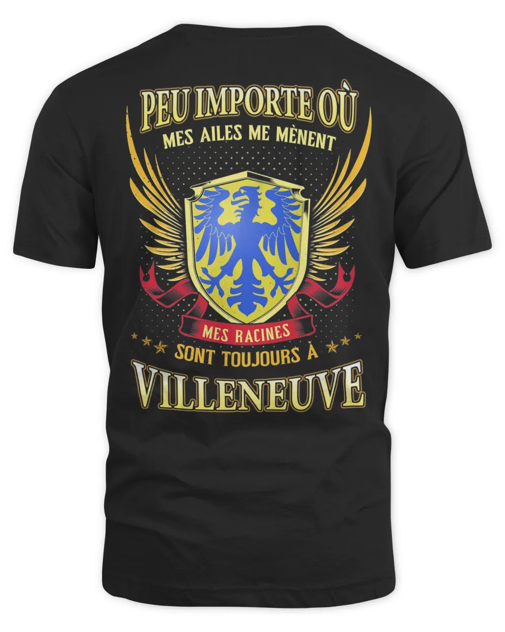 Peu Importe Où Mes Ailes Me Mènent Mes Racines Sont Toujours À Villeneuve Shirt