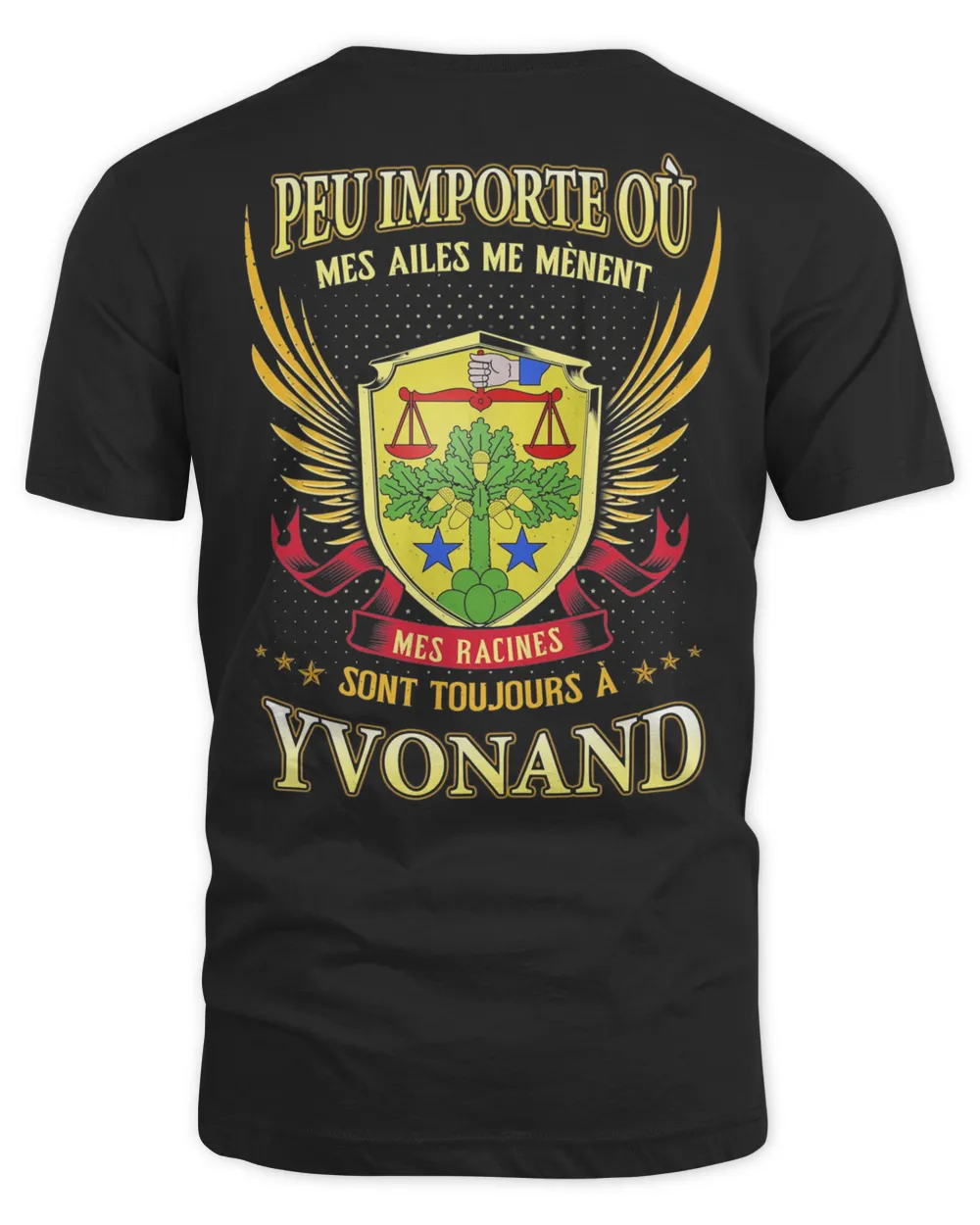 Peu Importe Où Mes Ailes Me Mènent Mes Racines Sont Toujours À Yvonand Shirt