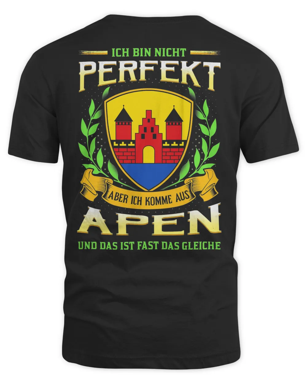 Ich Bin Nicht Perfekt Aber Ich Komme Aus Apen Und Das Ist Fast Das Gleiche Shirt Unisex Standard T-Shirt black xl