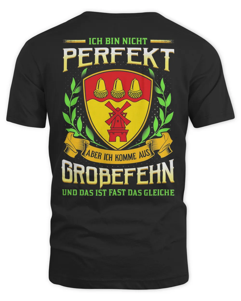 Ich Bin Nicht Perfekt Aber Ich Komme Aus Grobefehn Und Das Ist Fast Das Gleiche Shirt