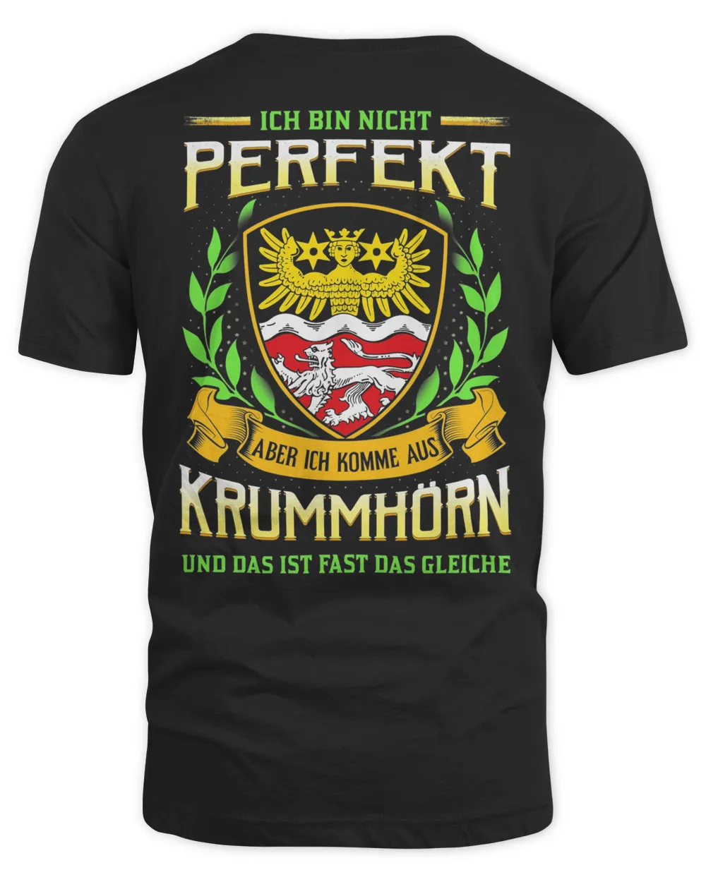 Ich Bin Nicht Perfekt Aber Ich Komme Aus Krummhorn Und Das Ist Fast Das Gleiche Shirt