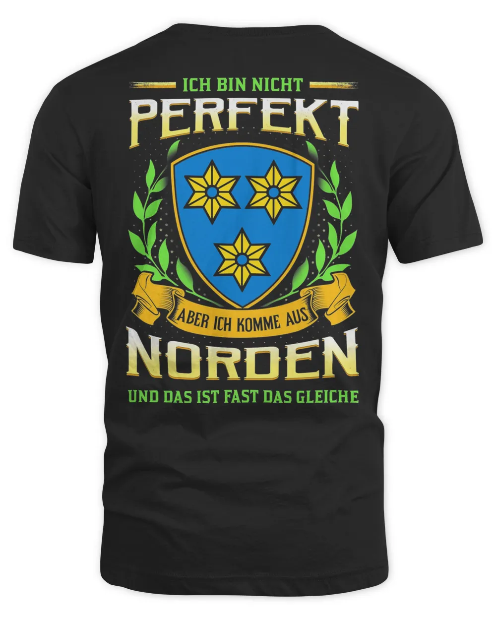 Ich Bin Nicht Perfekt Aber Ich Komme Aus Norden Und Das Ist Fast Das Gleiche Shirt