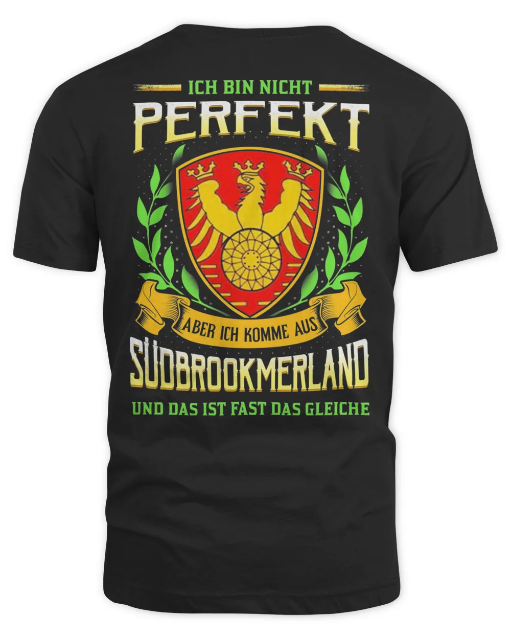 Ich Bin Nicht Perfekt Aber Ich Komme Aus Sudbrookmerland Und Das Ist Fast Das Gleiche Shirt