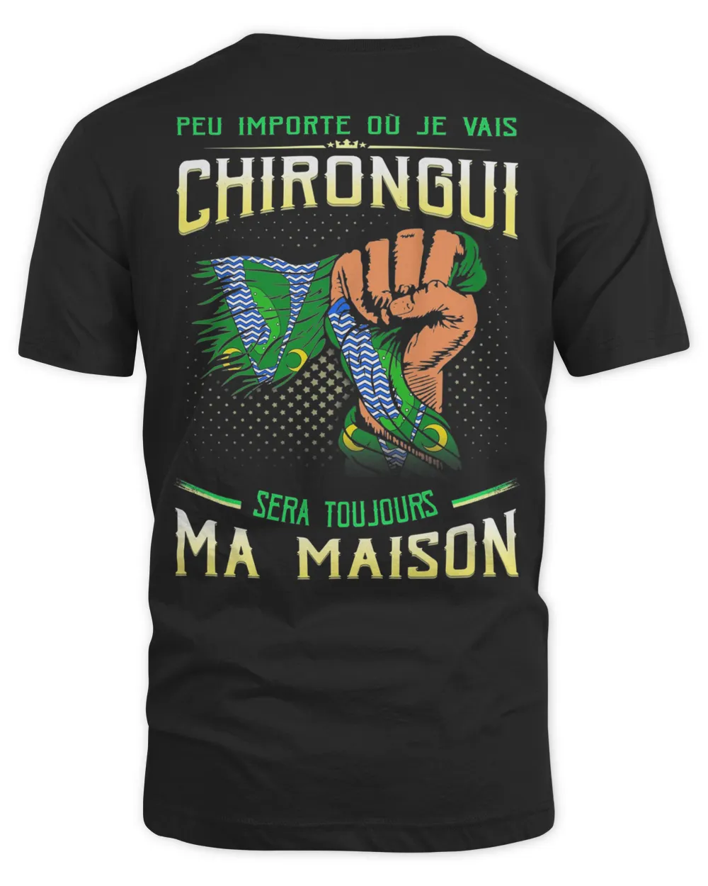 Peu Importe Où Je Vais Chirongui Sera Toujours Ma Maison Shirt