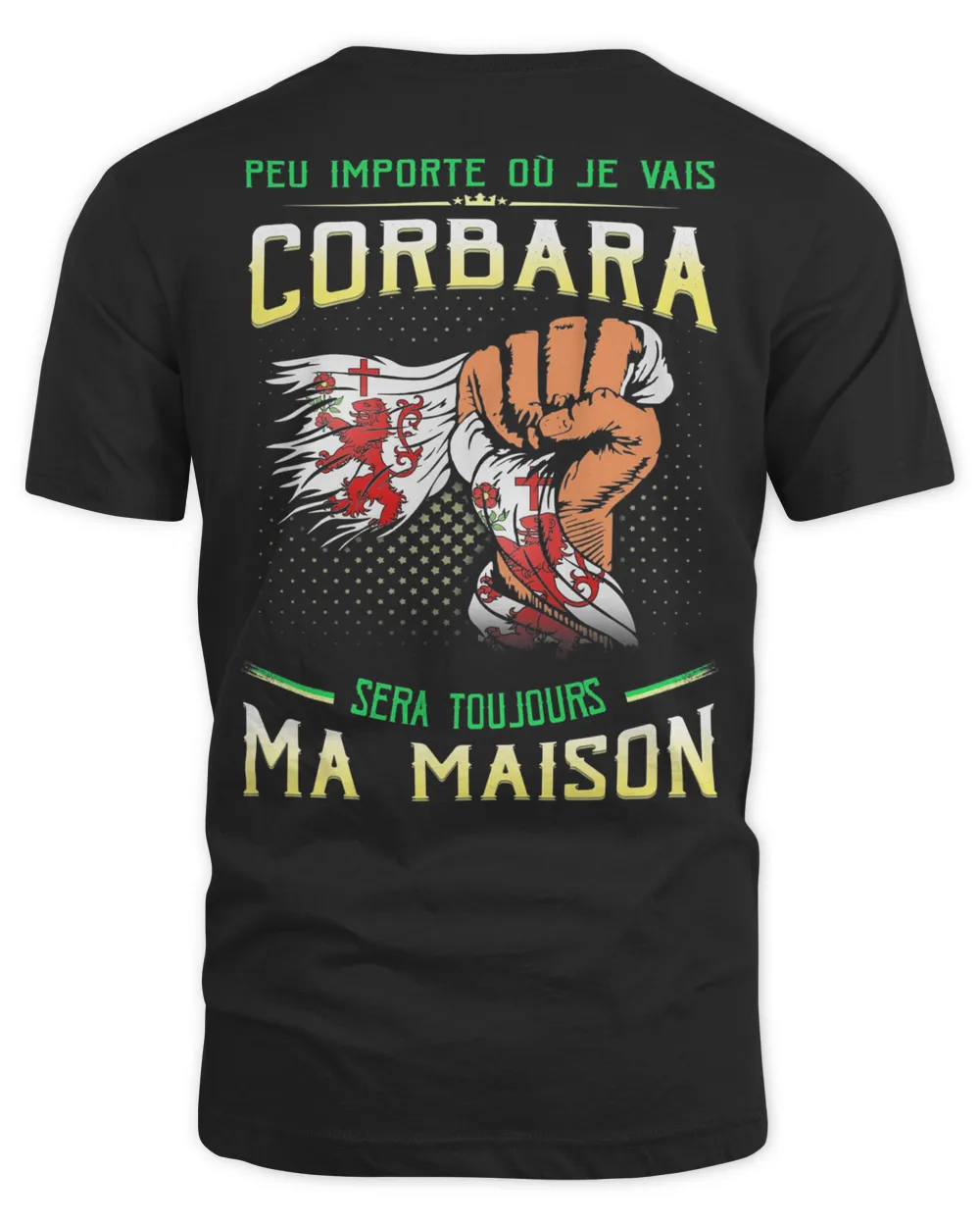 Peu Importe Où Je Vais Corbara Sera Toujours Ma Maison Shirt