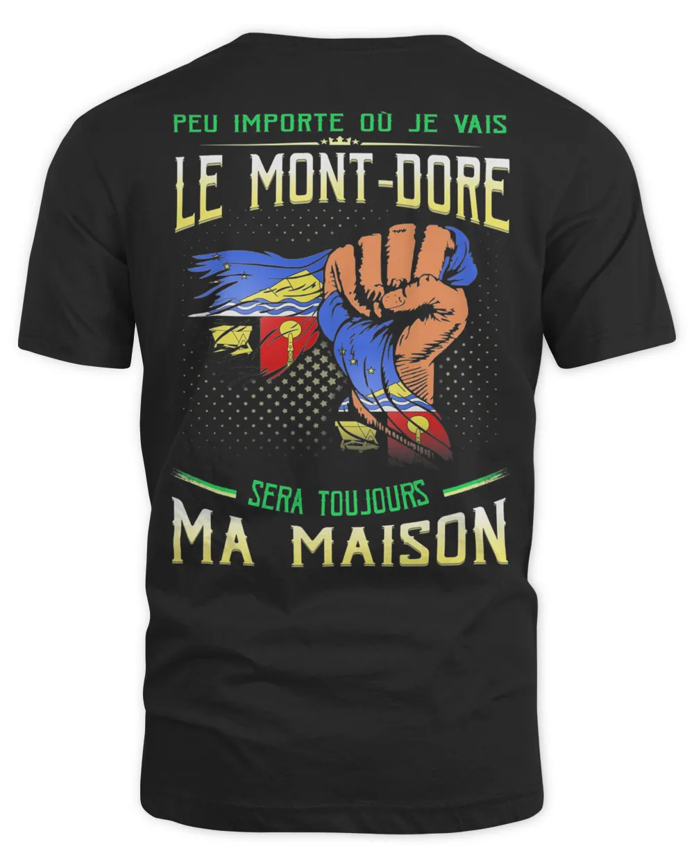 Peu Importe Où Je Vais Le Mont-Dore Sera Toujours Ma Maison Shirt