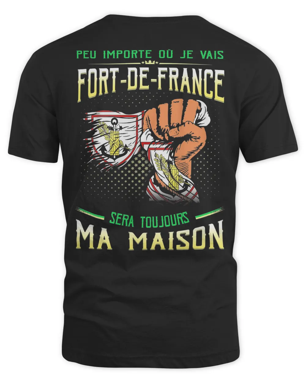 Peu Importe Où Je Vais Fort-De-Frandce Sera Toujours Ma Maison Shirt