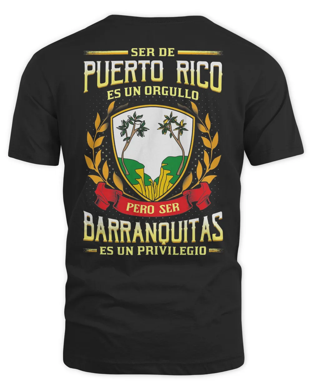 Ser De Puerto Rico Es Un Orgullo Pero Ser Barranquitas Es Un Privilegio Shirt