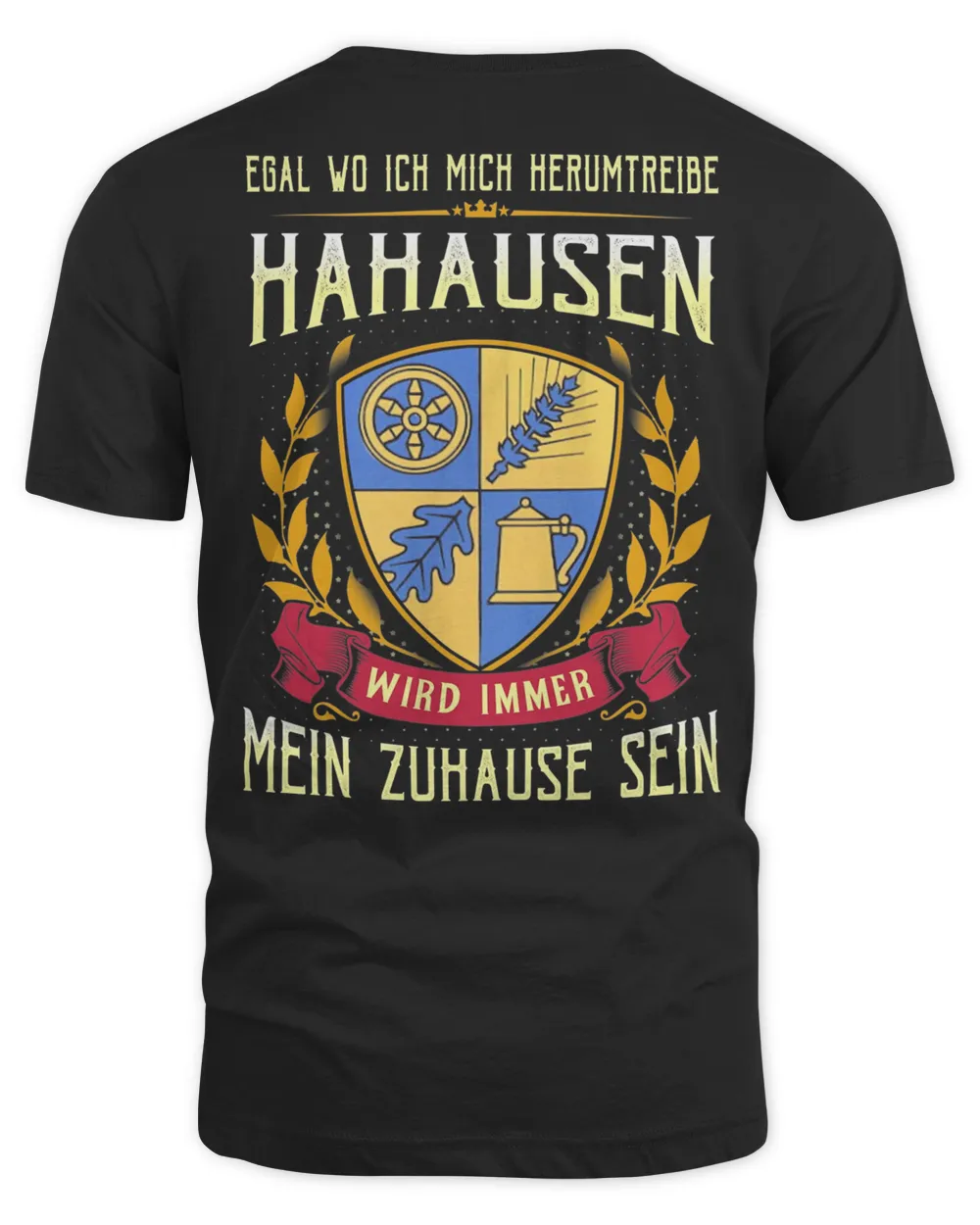 Egal Wo Ich Mich Herumtreibe Hahausen Wird Immer Mein Zuhause Sein Shirt