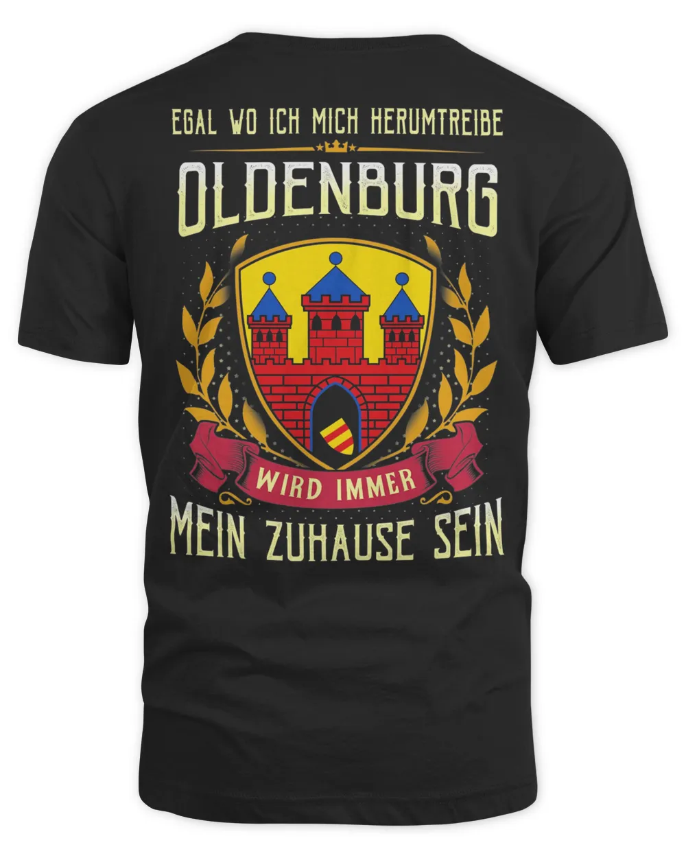 Egal Wo Ich Mich Herumtreibe Oldenburg Wird Immer Mein Zuhause Sein Shirt