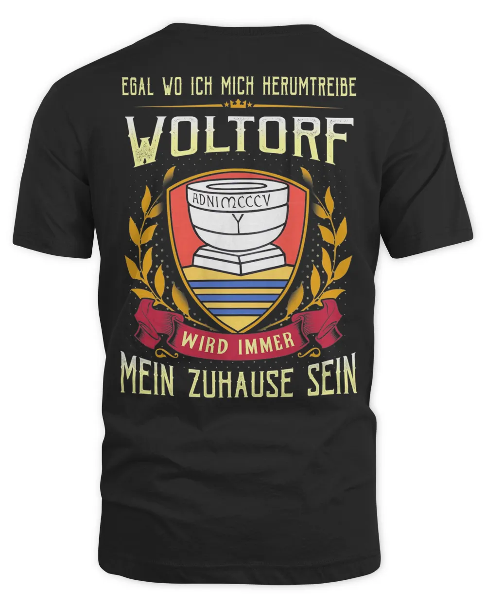 Egal Wo Ich Mich Herumtreibe Woltorf Wird Immer Mein Zuhause Sein Shirt